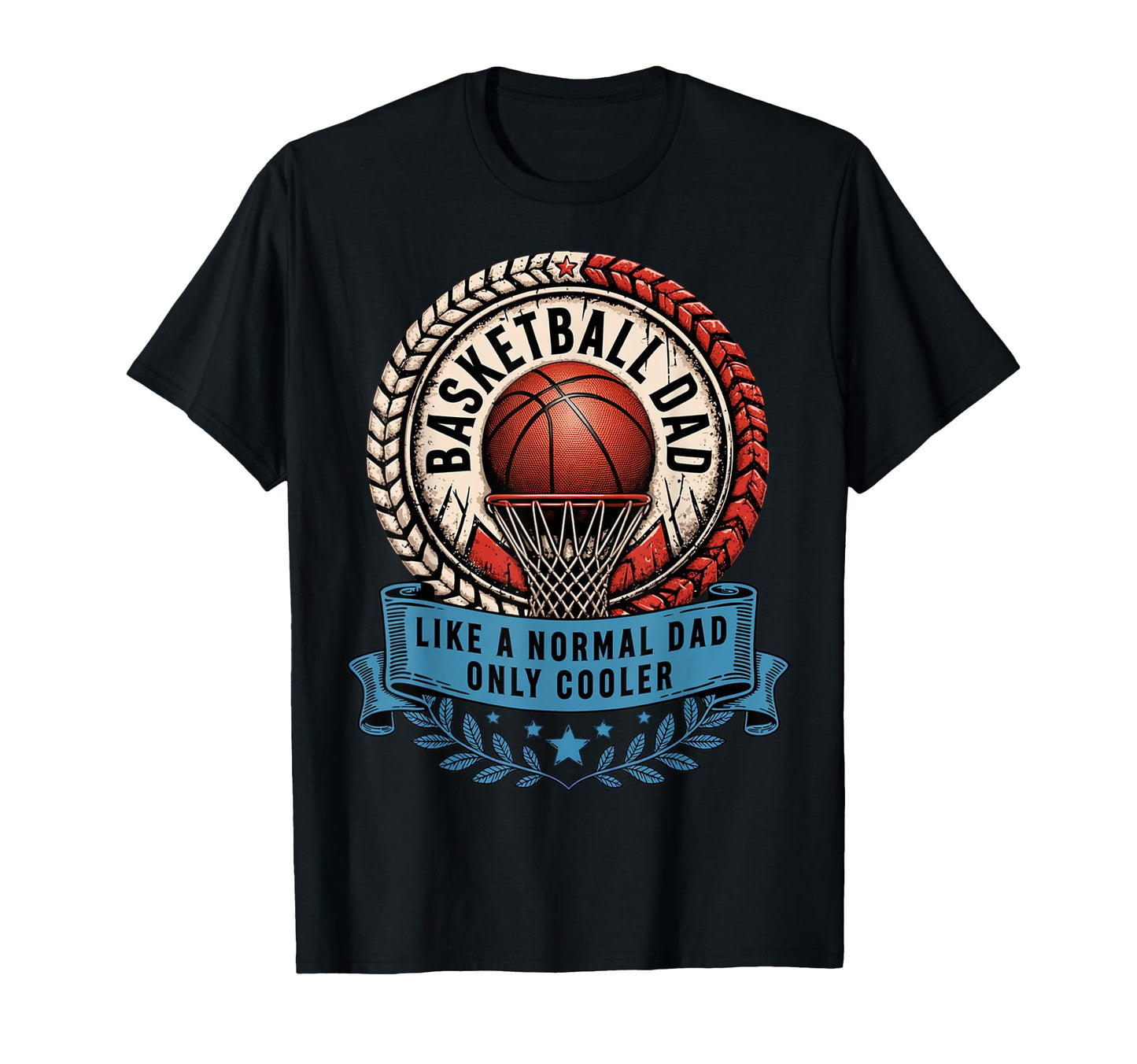 Basketball Dad Like Normal Dad Only T-Shirt - Fun Novelty Design Men Women - T-Shirt, Sweatshirt, Hoodie