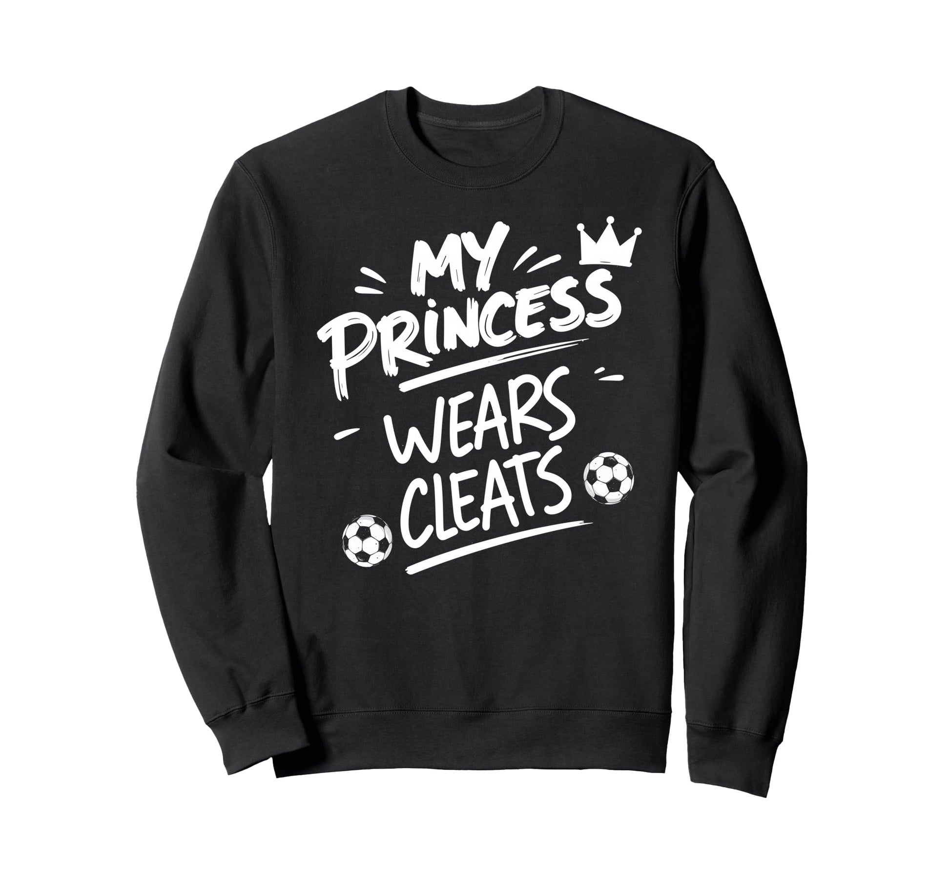 My Princess Wear Cleats Soccer Sweatshirt - Unique Graphic Men Women - T-Shirt, Sweatshirt, Hoodie