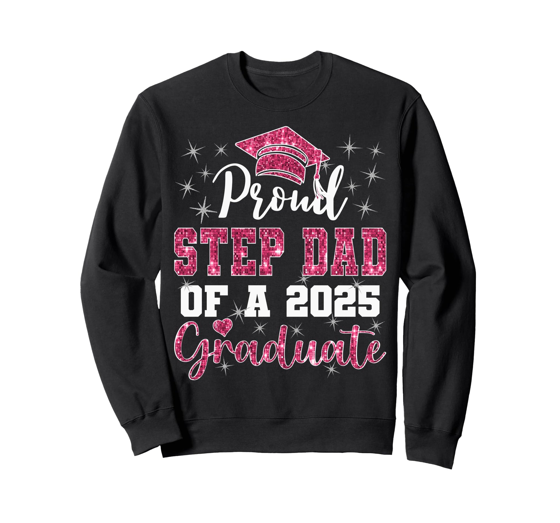 Super Proud Step Dad 2025 Graduate Sweatshirt - Streetwear Style Unisex - T-Shirt, Sweatshirt, Hoodie