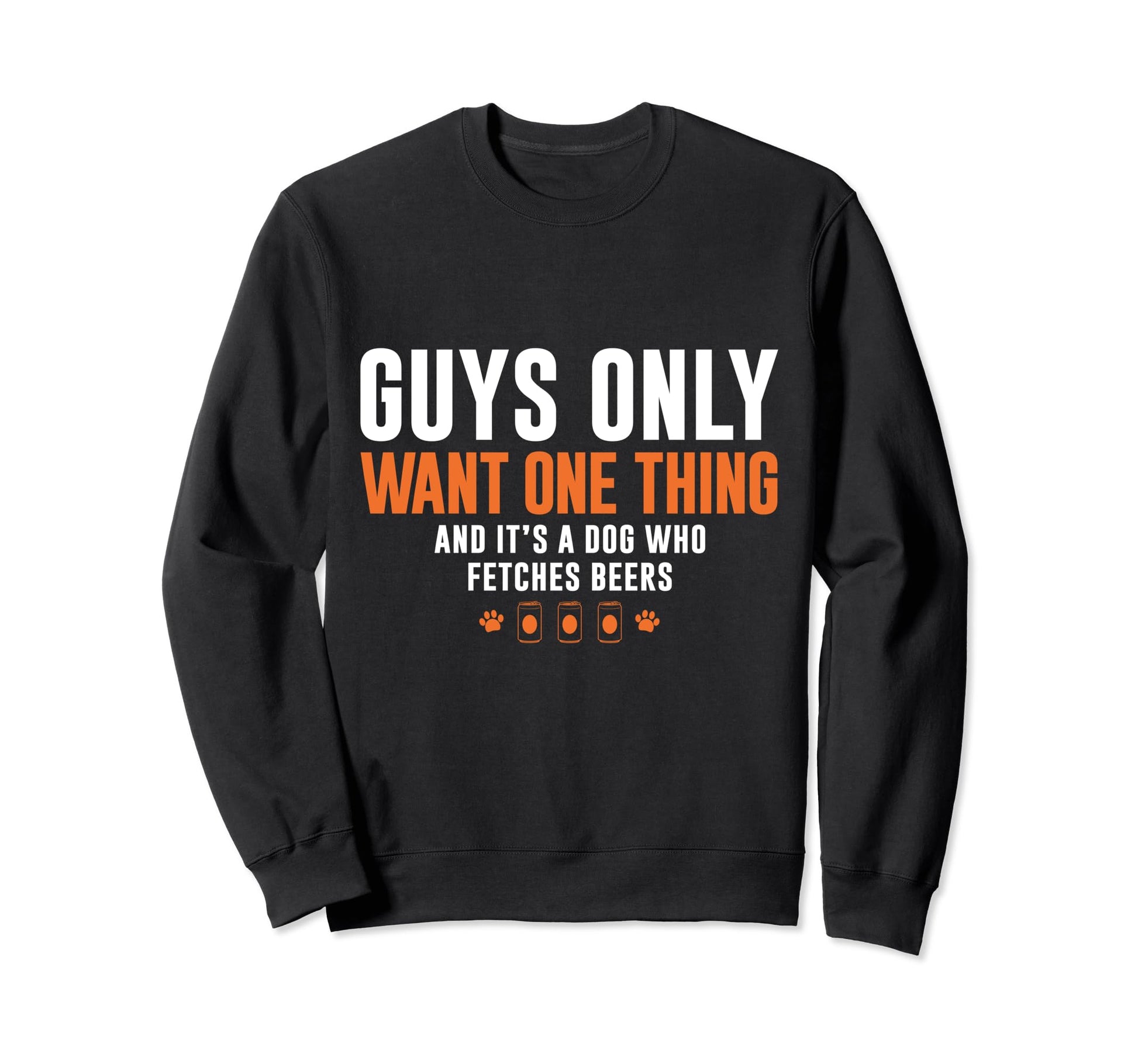 Dog Who Fetches Beers Guys Dad Sweatshirt - Trendy Graphic for Adults - T-Shirt, Sweatshirt, Hoodie