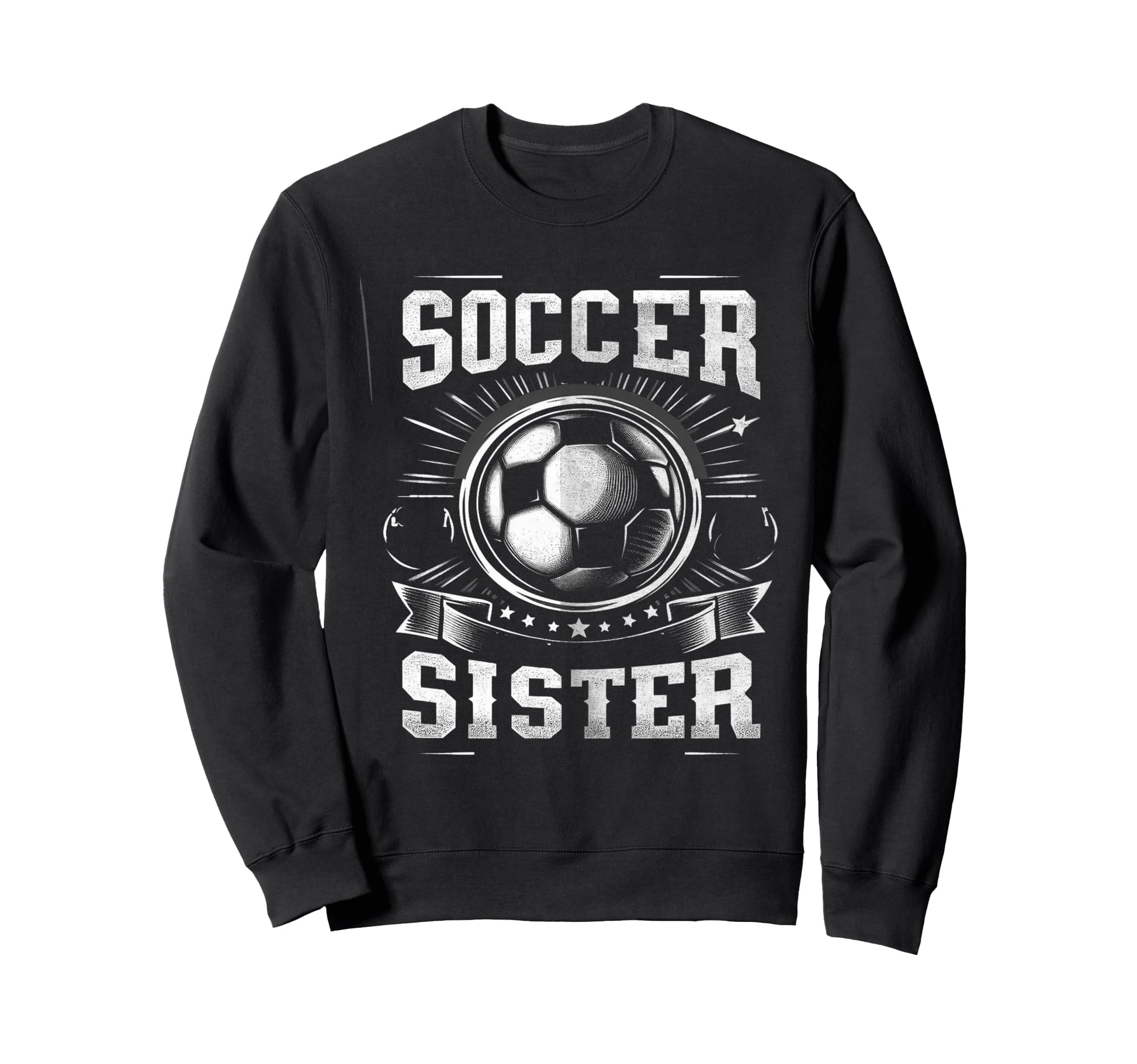 Soccer Sister Football Lover Gifts Sweatshirt - Unique Graphic for Adults - T-Shirt, Sweatshirt, Hoodie