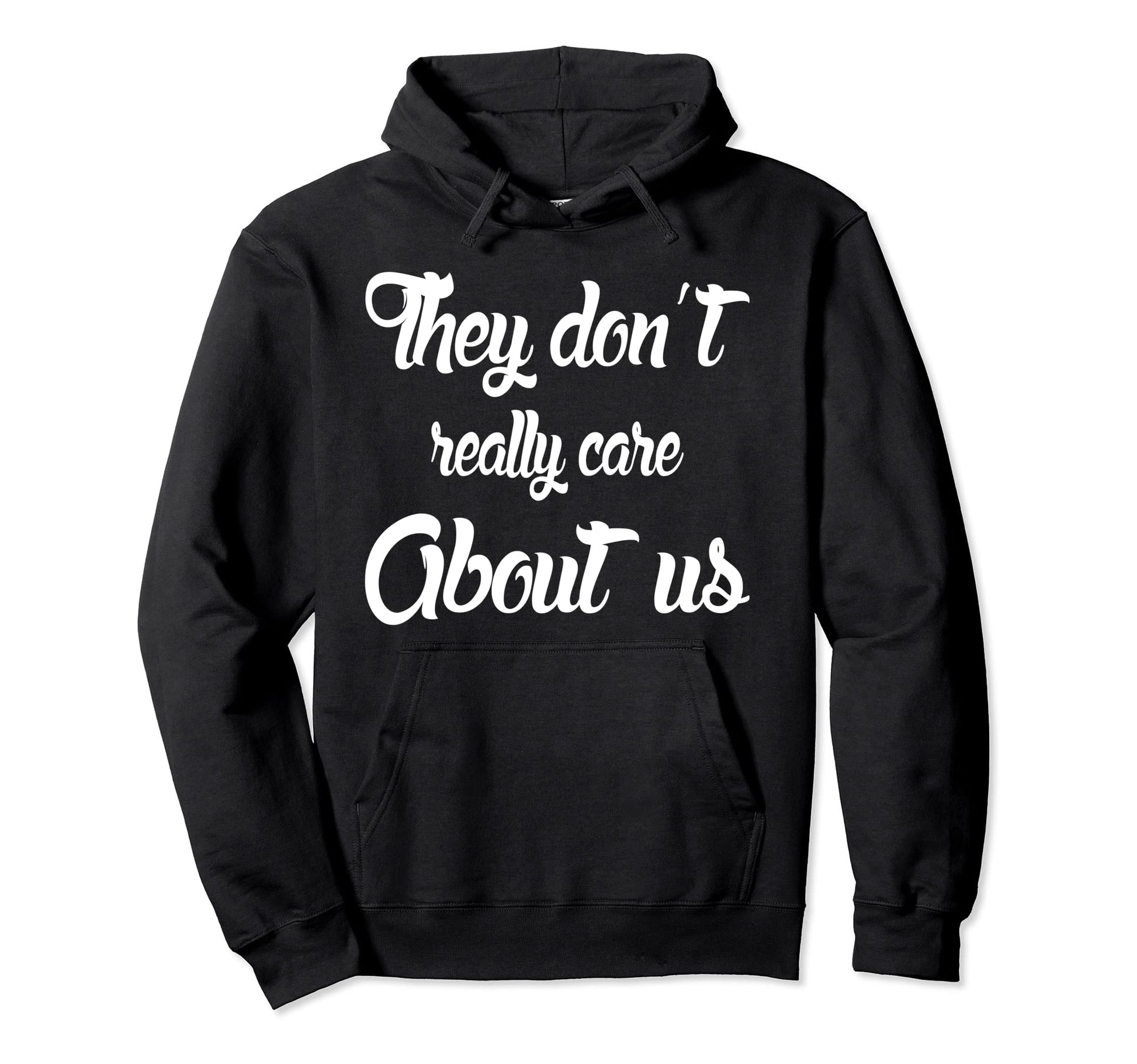 They Dont Really Care About Us Hoodie - Casual Everyday Wear Unisex - T-Shirt, Sweatshirt, Hoodie