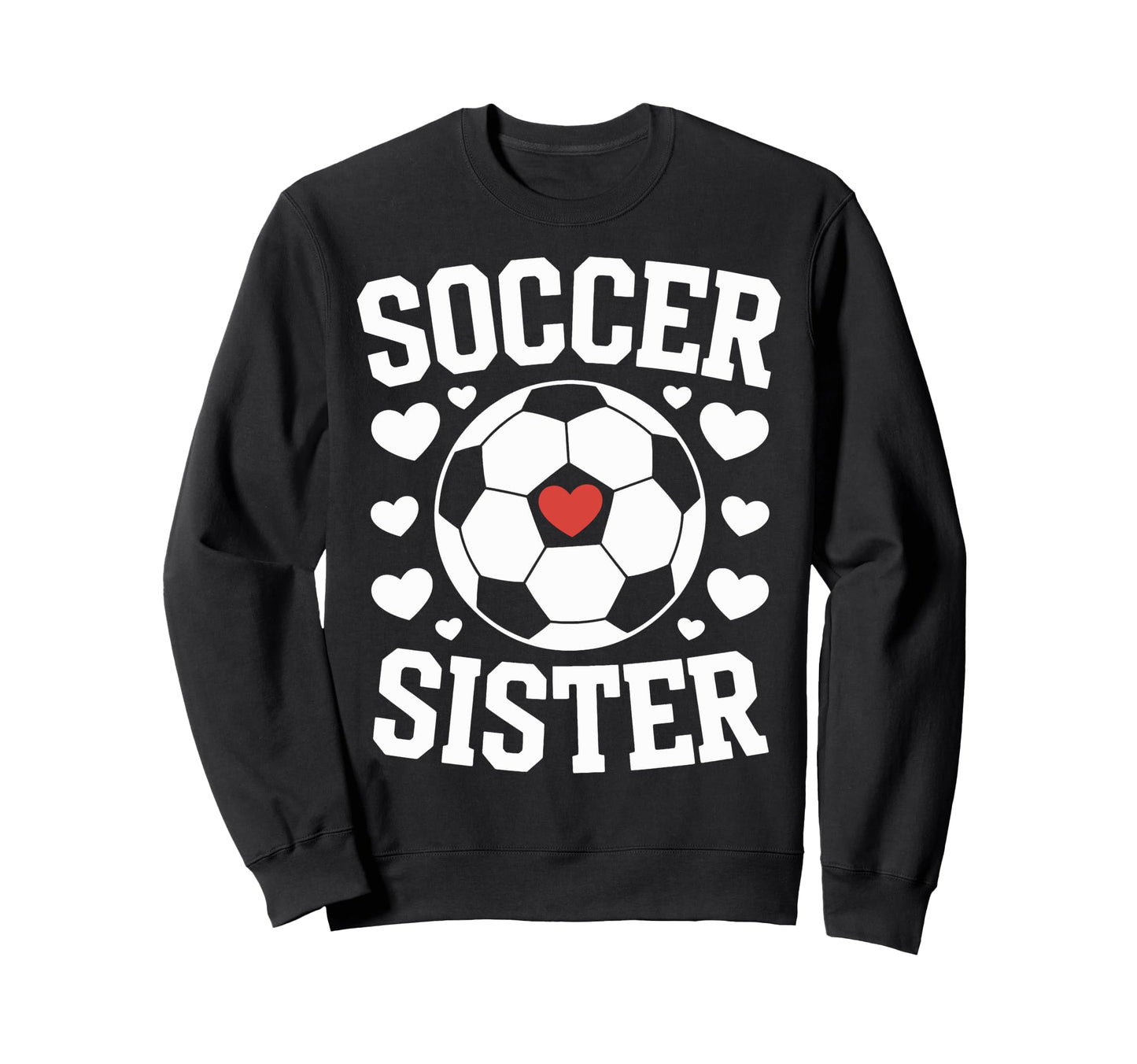 Soccer Sister Soccer Players Sister Sweatshirt - Unique Graphic Men Women - T-Shirt, Sweatshirt, Hoodie