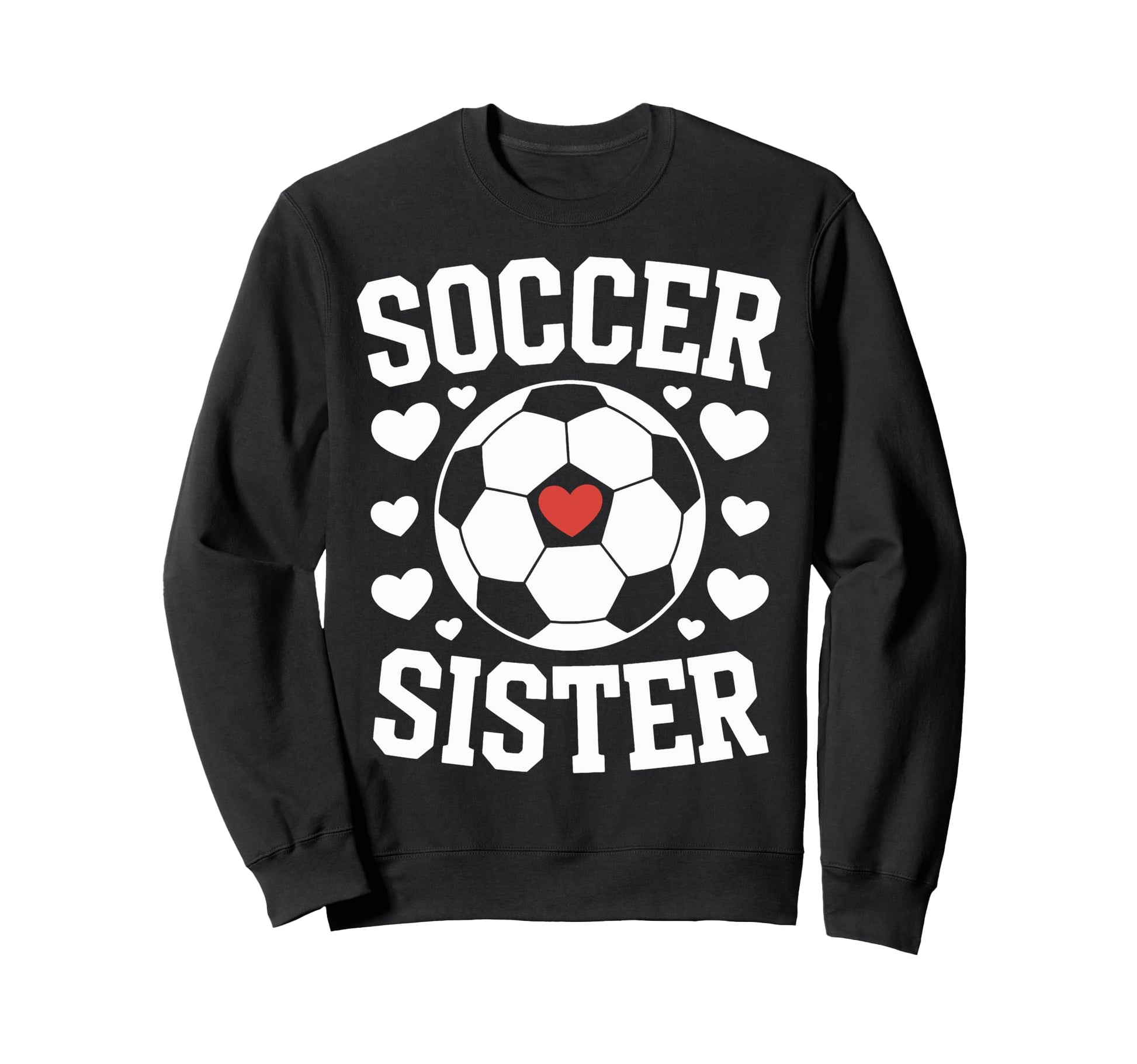 Soccer Sister Soccer Players Sister Sweatshirt - Unique Graphic Men Women - T-Shirt, Sweatshirt, Hoodie