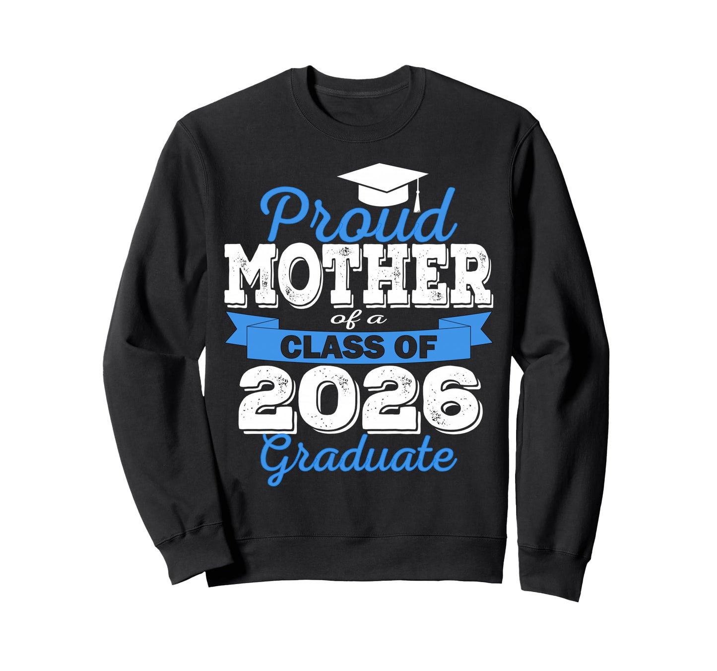Super Proud Mother 2026 Graduate Sweatshirt - Streetwear Style Unisex - T-Shirt, Sweatshirt, Hoodie