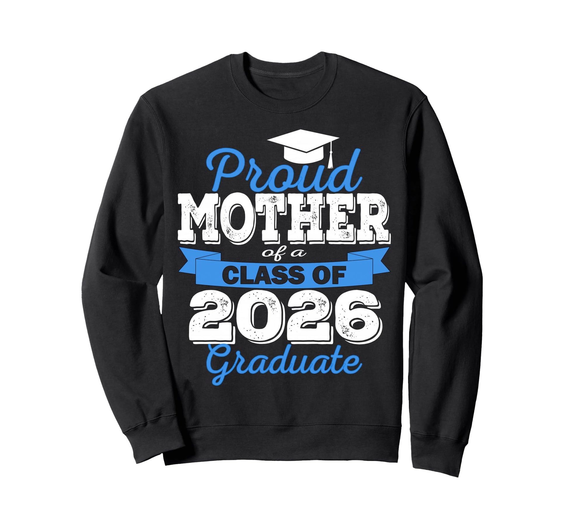 Super Proud Mother 2026 Graduate Sweatshirt - Streetwear Style Unisex - T-Shirt, Sweatshirt, Hoodie