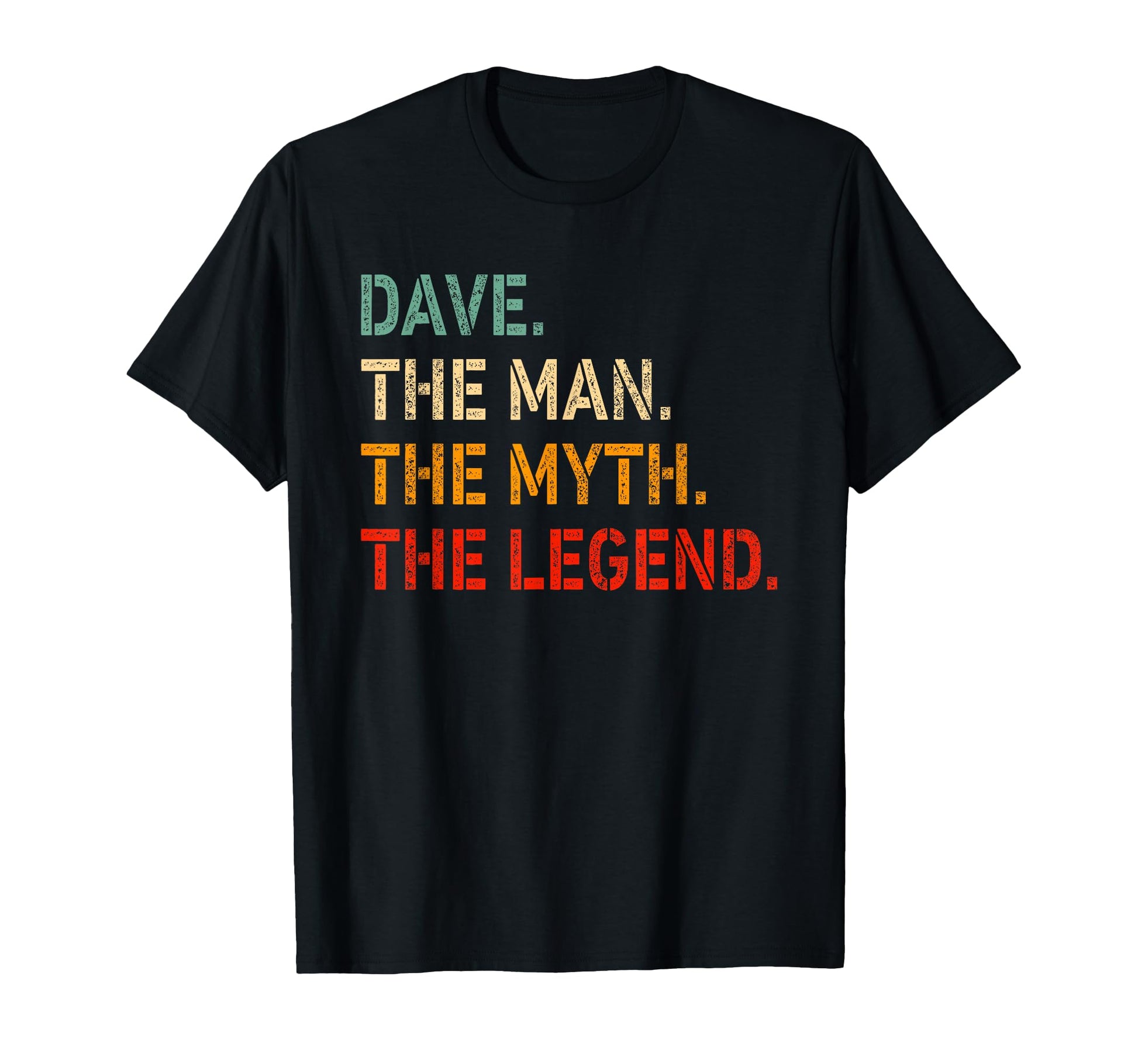 Dave Myth Legend Funny Dave T-Shirt - Novelty Apparel Unisex - T-Shirt, Sweatshirt, Hoodie