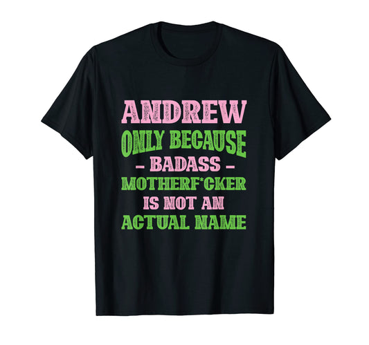 Badass Andrew Name Unique Nickname T-Shirt - Streetwear Style Men Women - T-Shirt, Sweatshirt, Hoodie