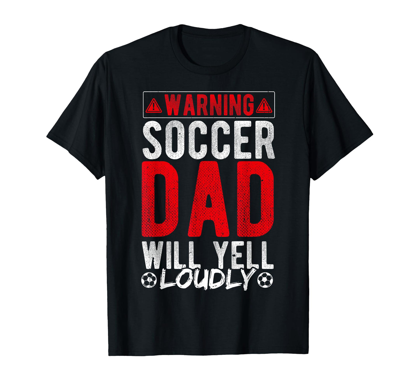 Warning Soccer Dad Will Yell Loudly T-Shirt - Graphic Print Men Women - T-Shirt, Sweatshirt, Hoodie