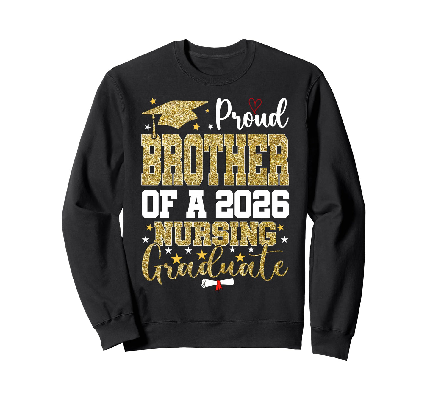 Proud Brother Nursing 2026 Graduate Sweatshirt - Graphic Print Men Women - T-Shirt, Sweatshirt, Hoodie