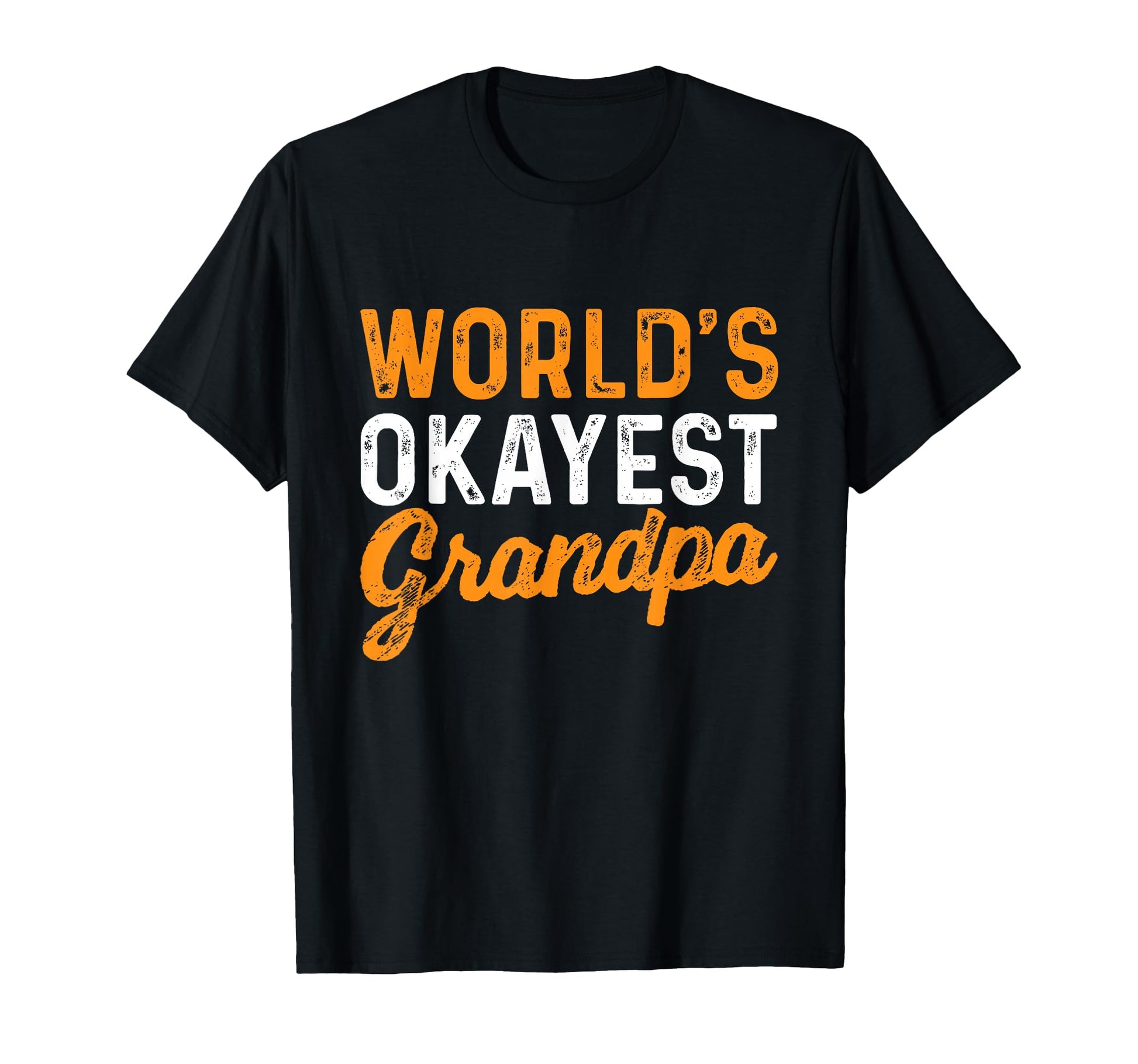 Worlds Okayest Grandpa Grandfather T-Shirt - Streetwear Style Men Women - T-Shirt, Sweatshirt, Hoodie