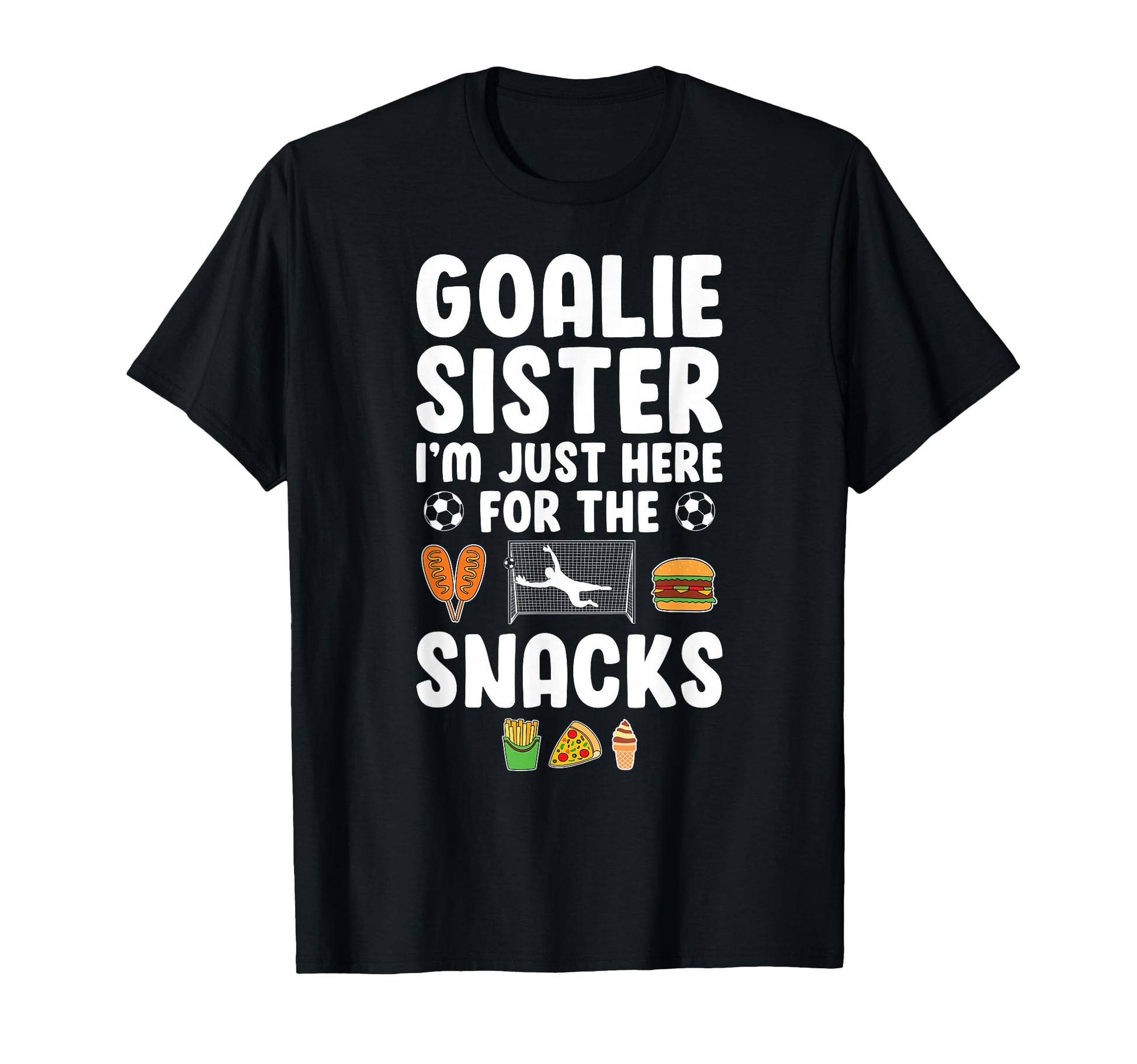 Funny Soccer Goalie Sister Soccer T-Shirt - Streetwear Style Unisex - T-Shirt, Sweatshirt, Hoodie