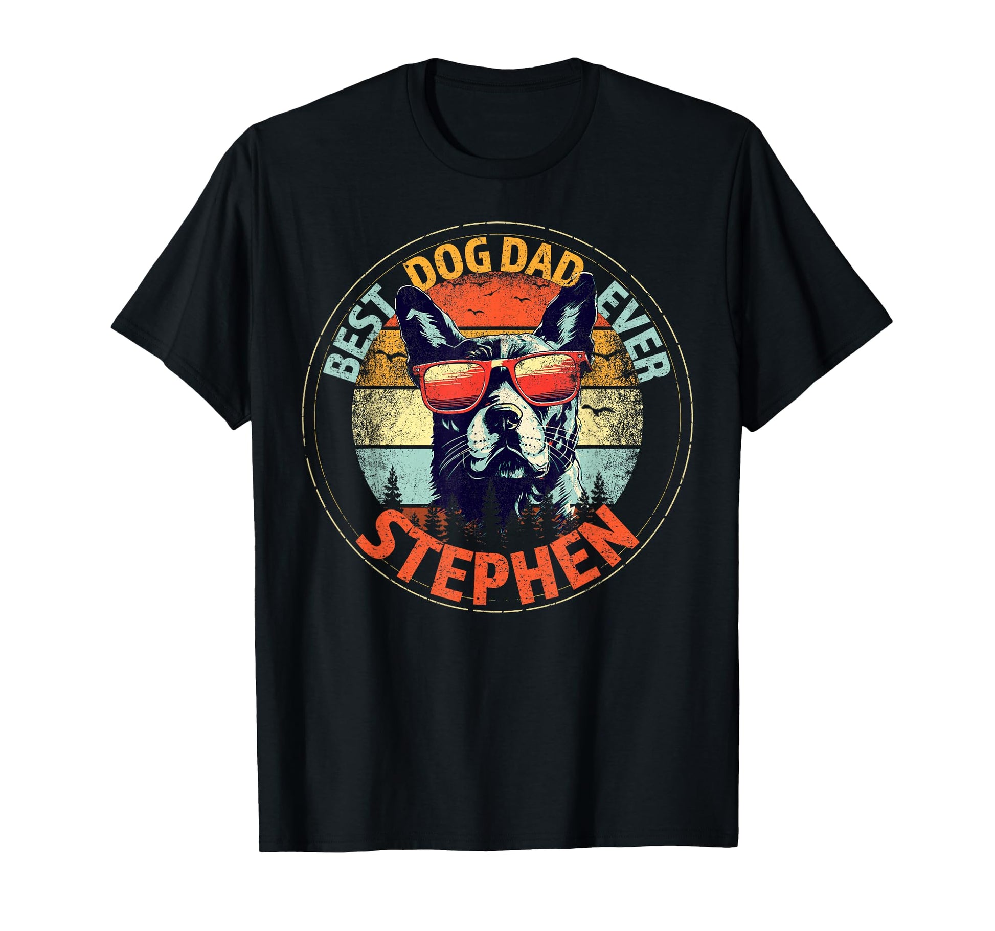 Stephen Best Dog Dad Ever Funny Custom T-Shirt - Streetwear Style Unisex - T-Shirt, Sweatshirt, Hoodie