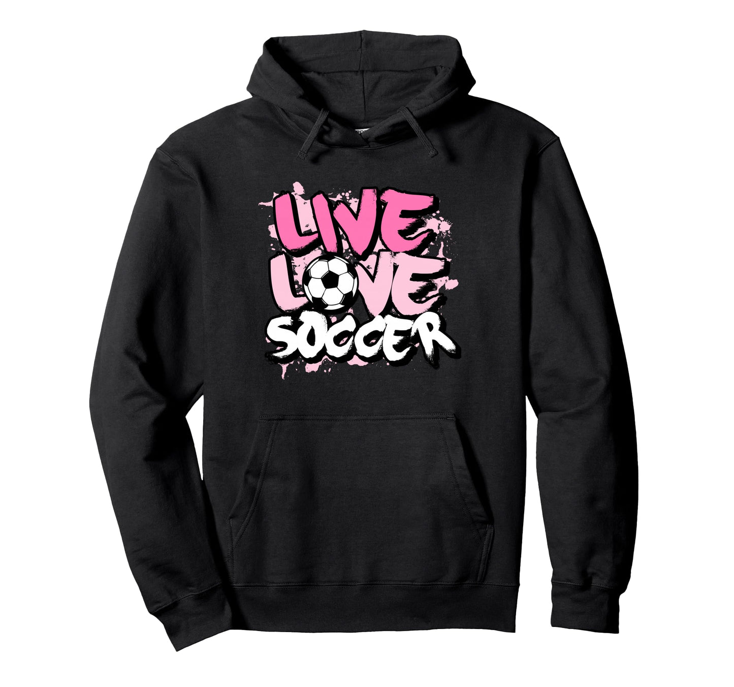 Live Love Soccer Hoodie - Aesthetic Graphic Men Women - T-Shirt, Sweatshirt, Hoodie