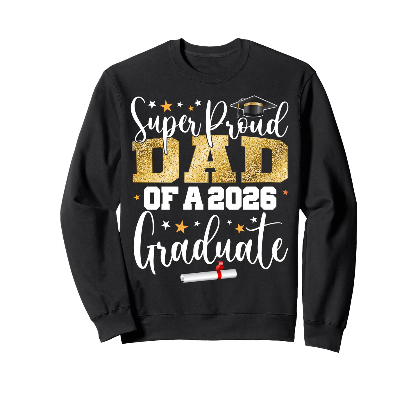 Proud Dad Class 2026 Graduate Senior Sweatshirt - Novelty Apparel Unisex - T-Shirt, Sweatshirt, Hoodie