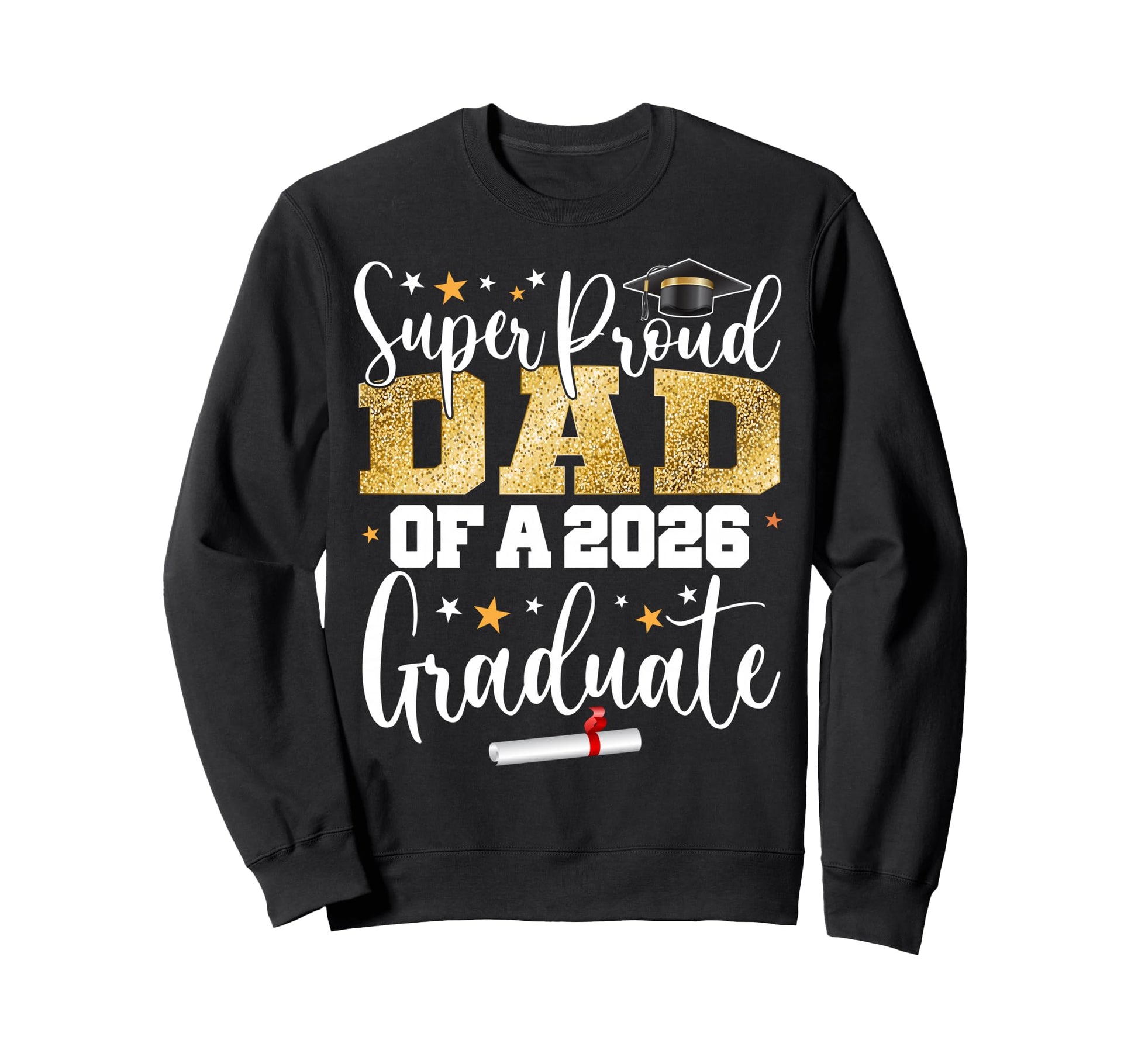 Proud Dad Class 2026 Graduate Senior Sweatshirt - Novelty Apparel Unisex - T-Shirt, Sweatshirt, Hoodie