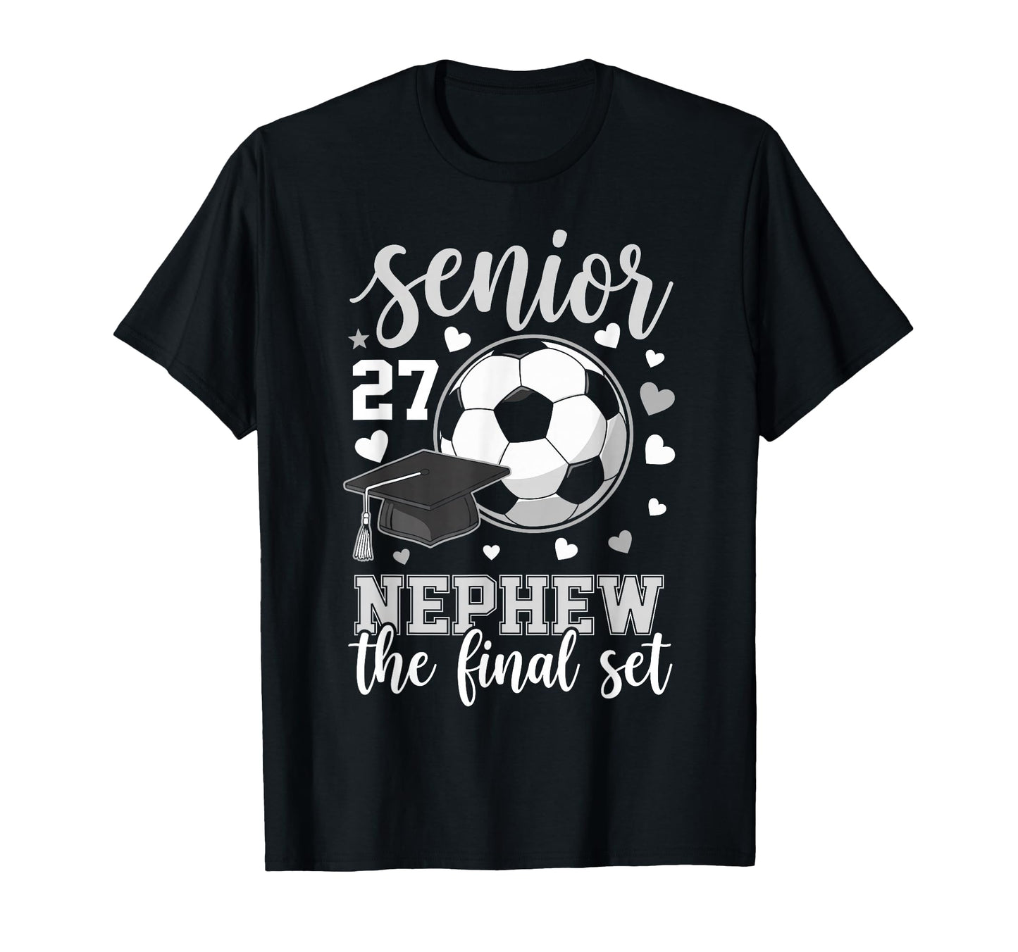 Soccer Senior 2027 Nephew Final Set T-Shirt - Streetwear Style Unisex - T-Shirt, Sweatshirt, Hoodie