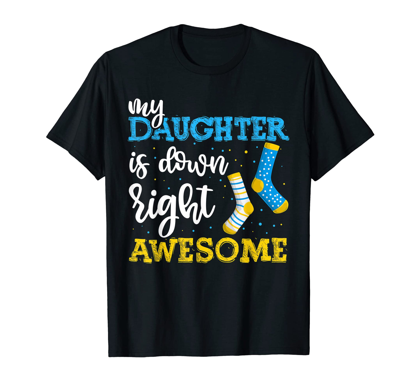 My Daughter Is Down Right Awesome T-Shirt - Unique Graphic for Adults - T-Shirt, Sweatshirt, Hoodie