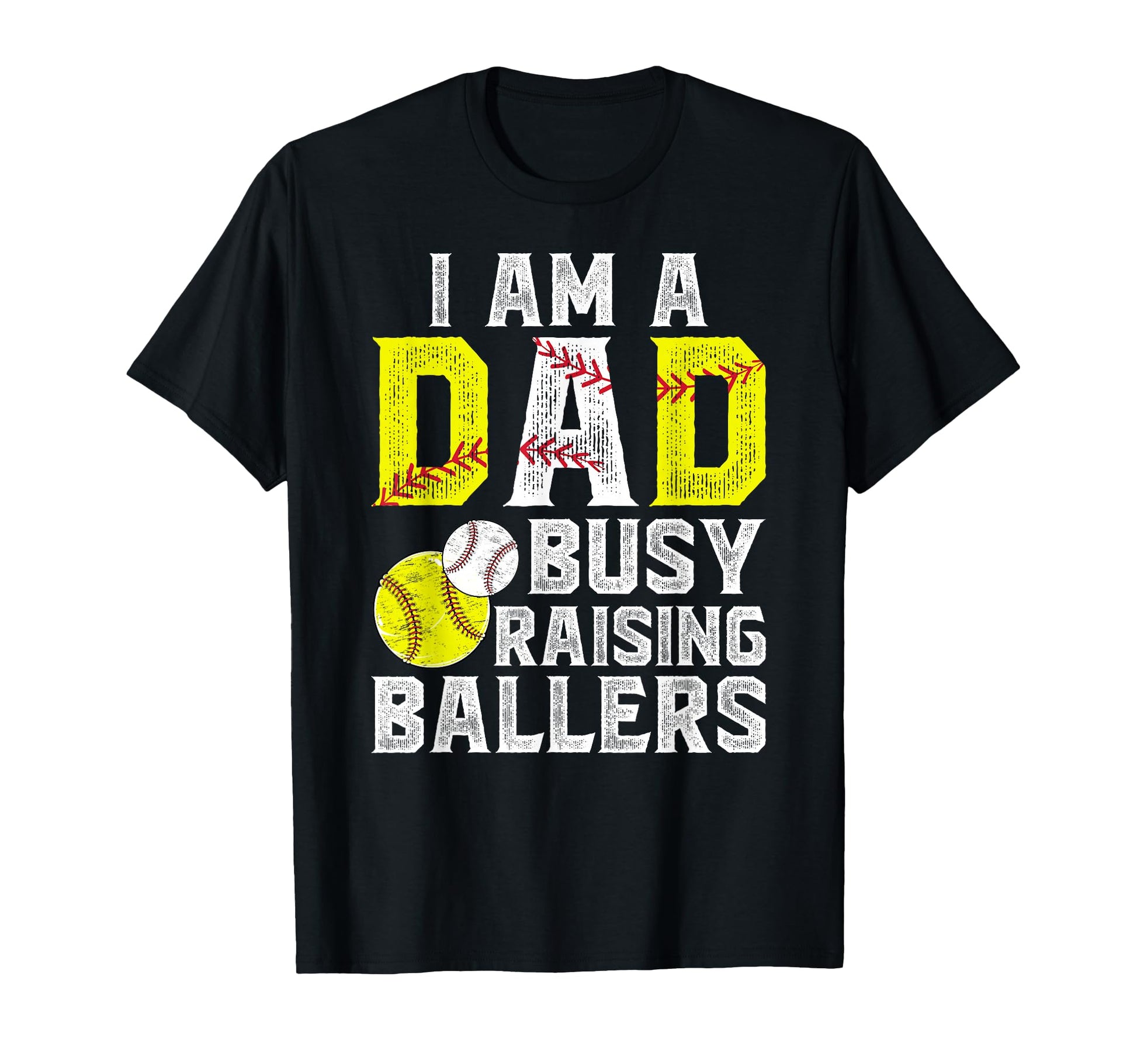 I Am Dad Busy Raising Ballers Baseball T-Shirt - Unique Graphic for Adults - T-Shirt, Sweatshirt, Hoodie