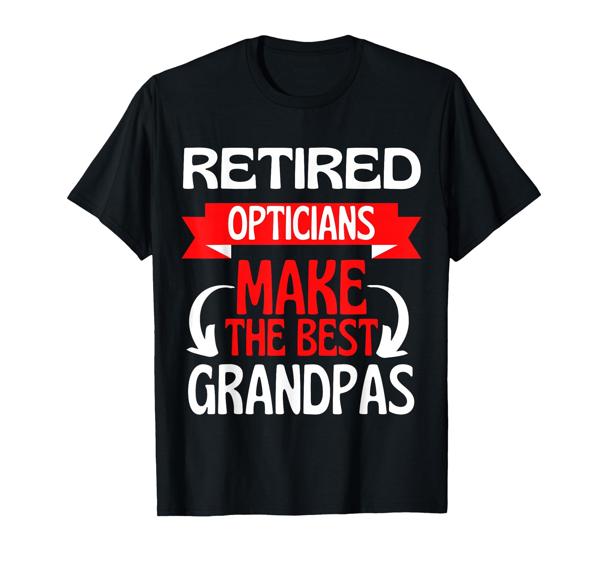 Retired Optician Grandad Grandpa T-Shirt - Trendy Graphic Men Women - T-Shirt, Sweatshirt, Hoodie