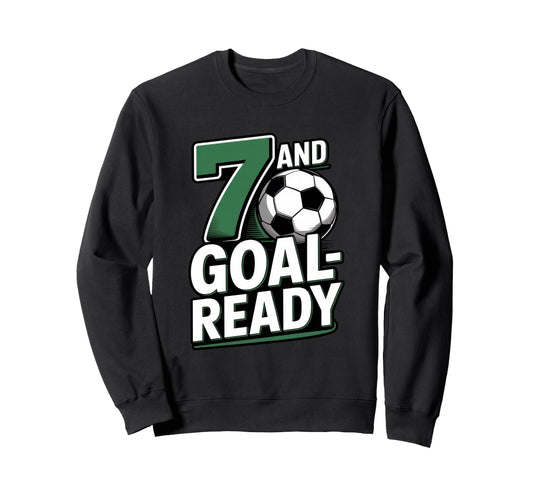 7 And Goal Ready Soccer Seventh Sweatshirt - Streetwear Style Men Women - T-Shirt, Sweatshirt, Hoodie