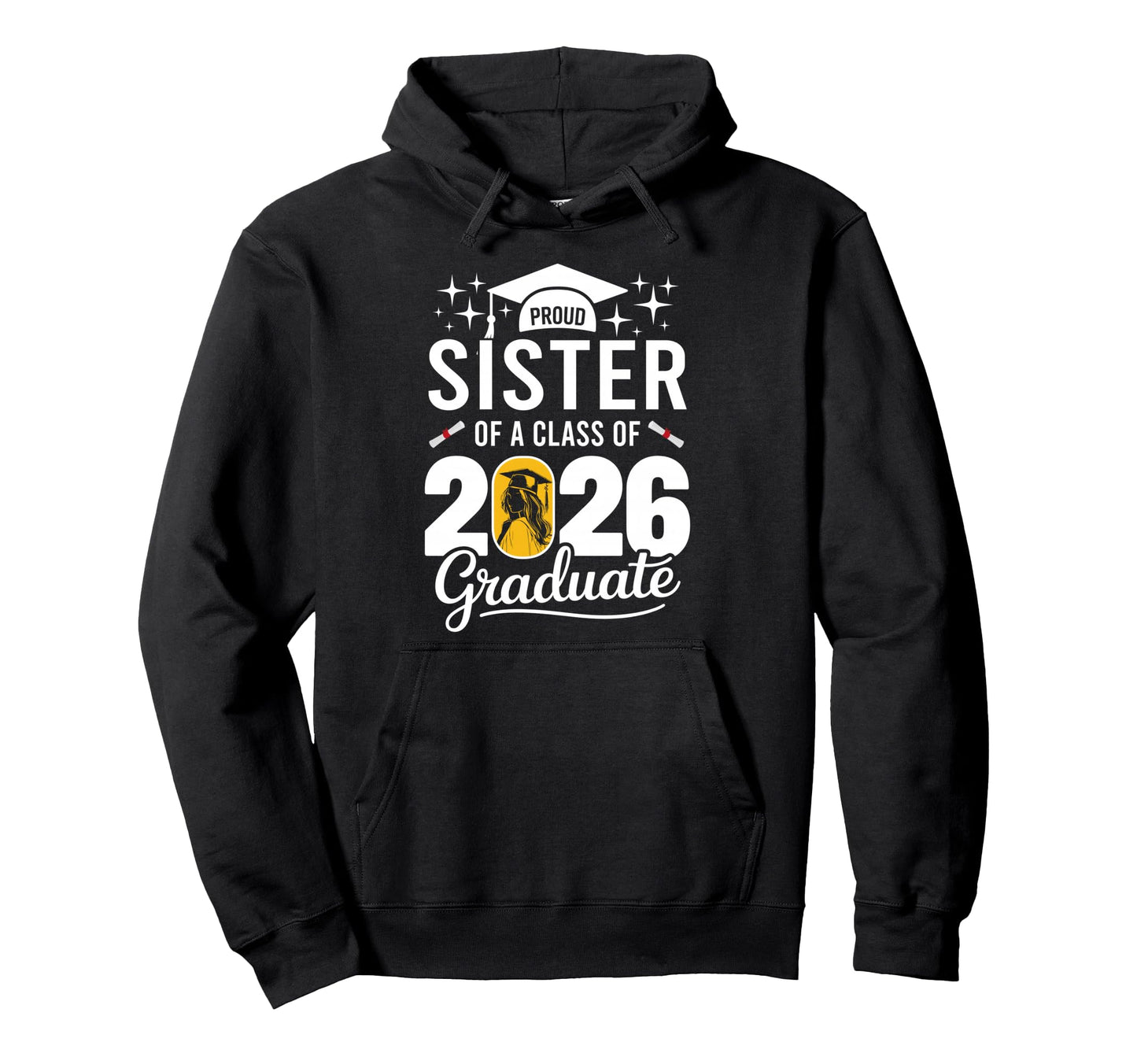 Proud Sister Class 2026 Graduate Family Hoodie - Graphic Print for Adults - T-Shirt, Sweatshirt, Hoodie