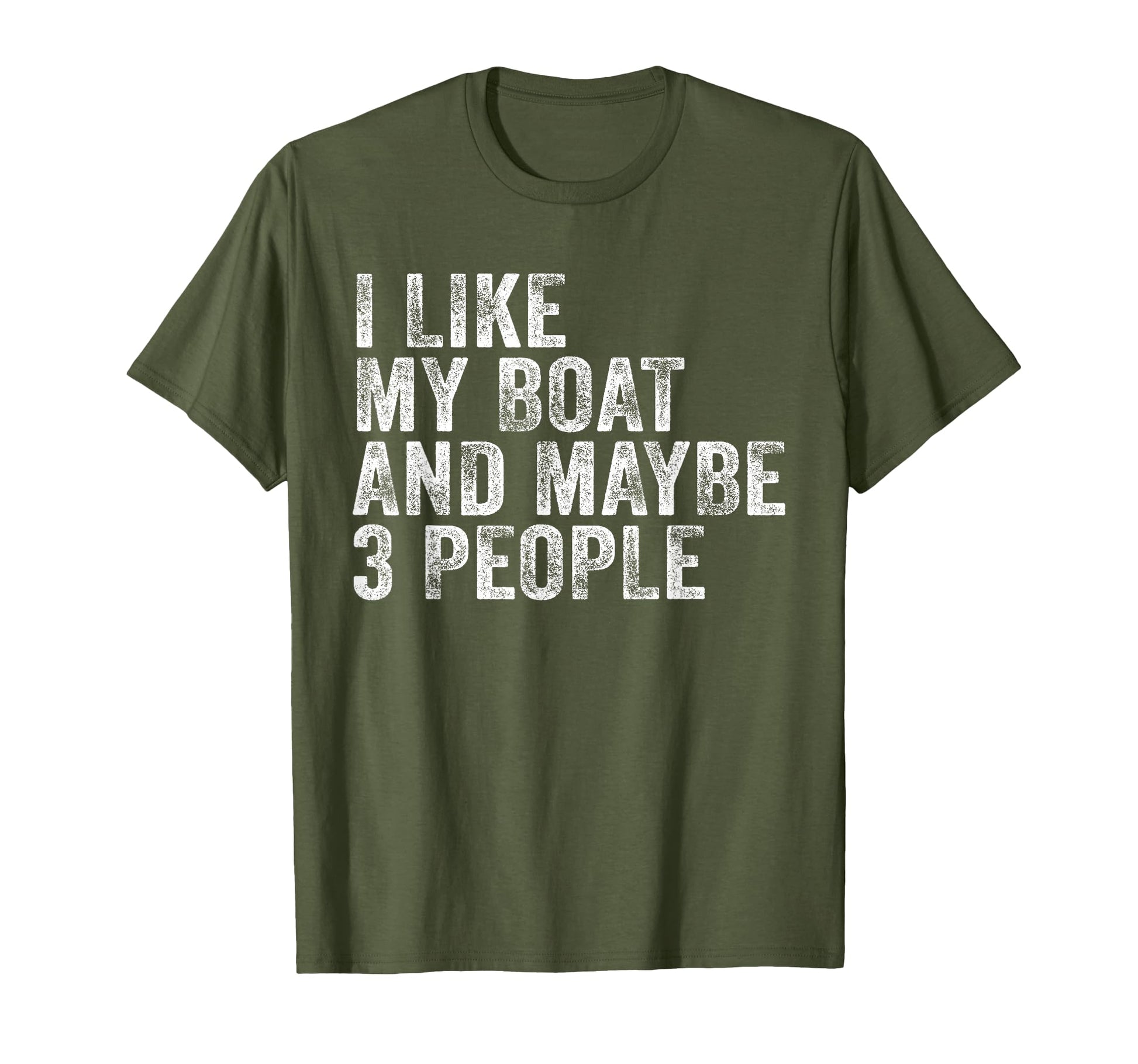 I Like My Boat And Maybe 3 T-Shirt - Casual Everyday Wear for Adults - T-Shirt, Sweatshirt, Hoodie