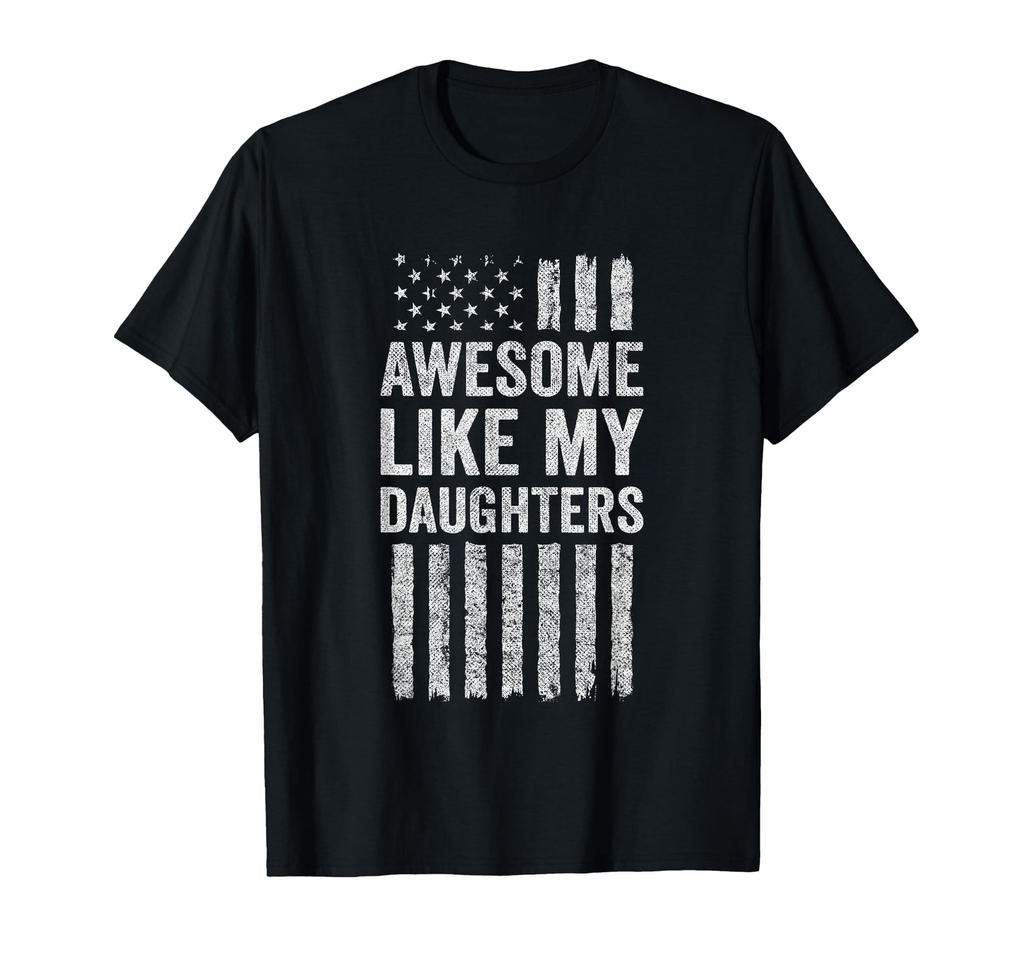 Awesome Like My Daughters T-Shirt - Casual Everyday Wear for Adults - T-Shirt, Sweatshirt, Hoodie