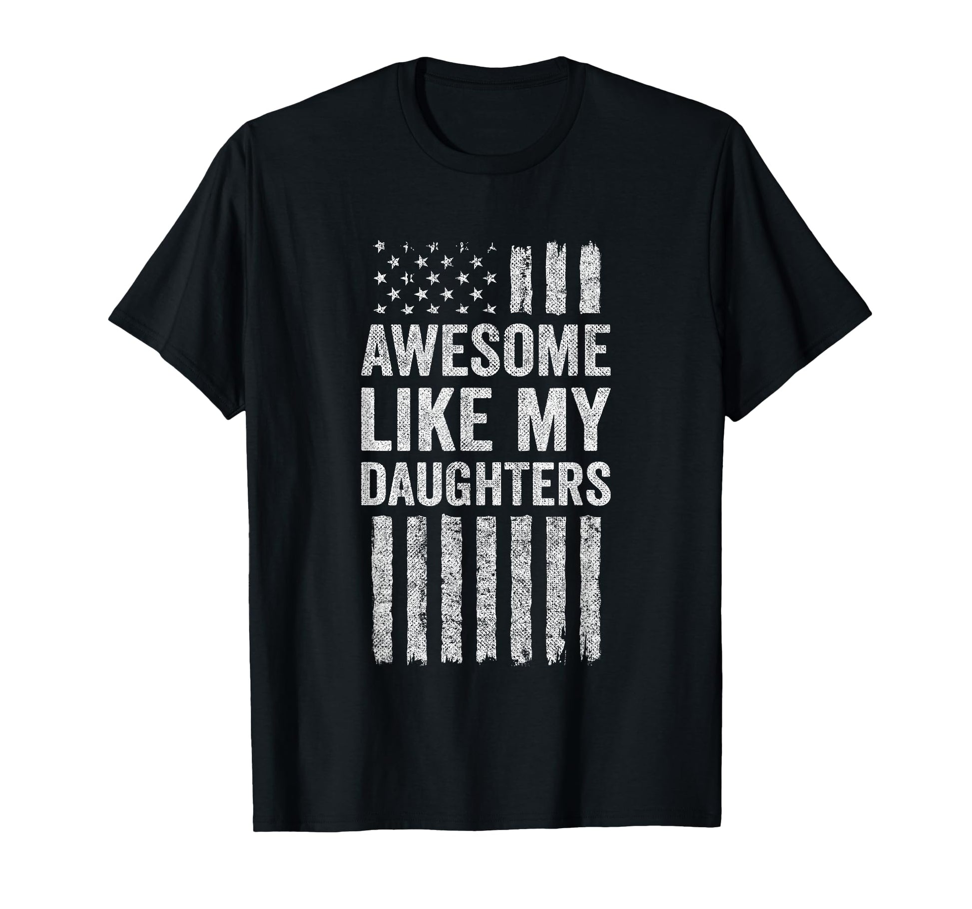 Awesome Like My Daughters T-Shirt - Casual Everyday Wear for Adults - T-Shirt, Sweatshirt, Hoodie