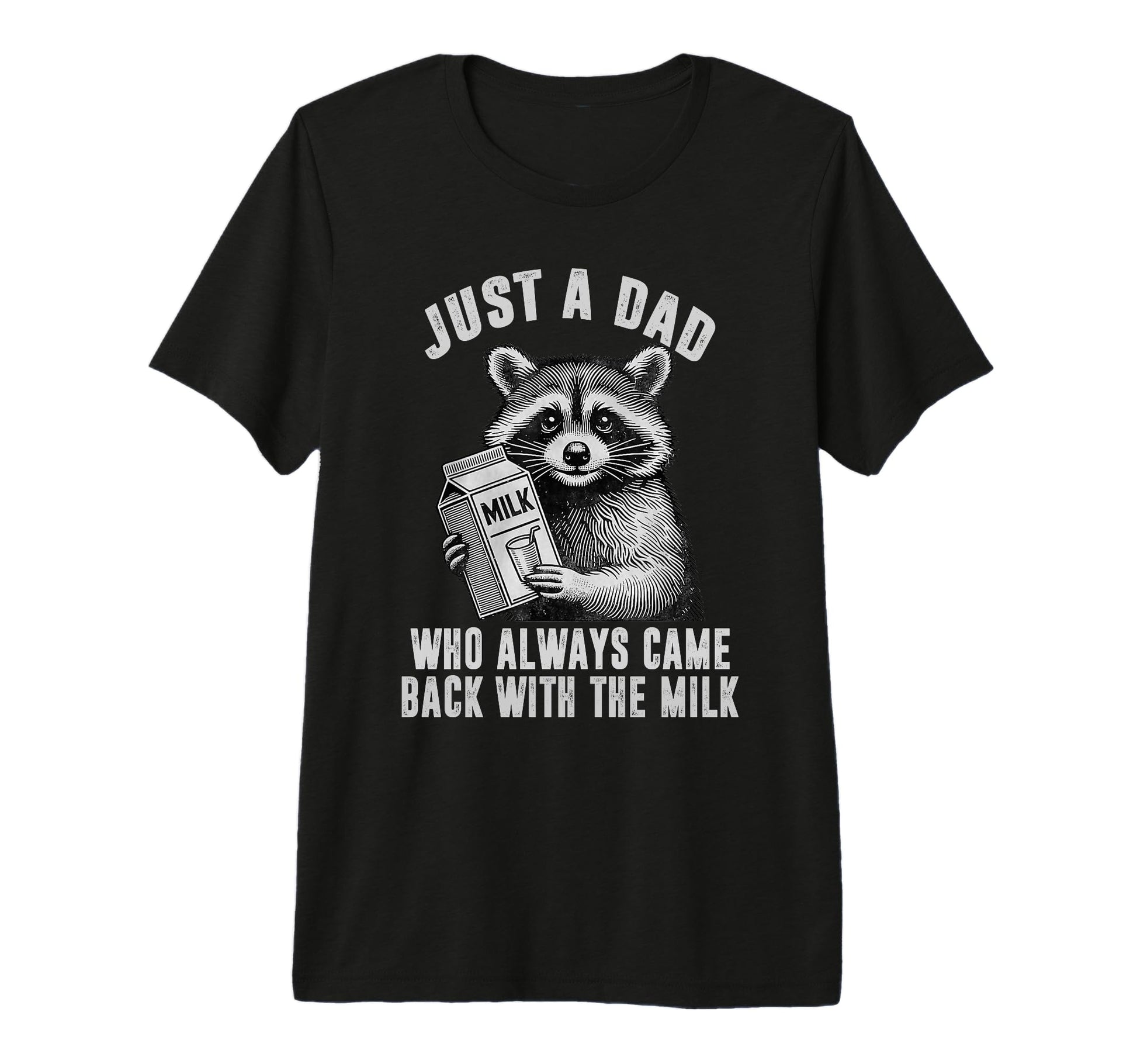Just Dad Who Always Came Back Milk Tri Blend T-Shirt - Graphic Print Unisex - T-Shirt, Sweatshirt, Hoodie