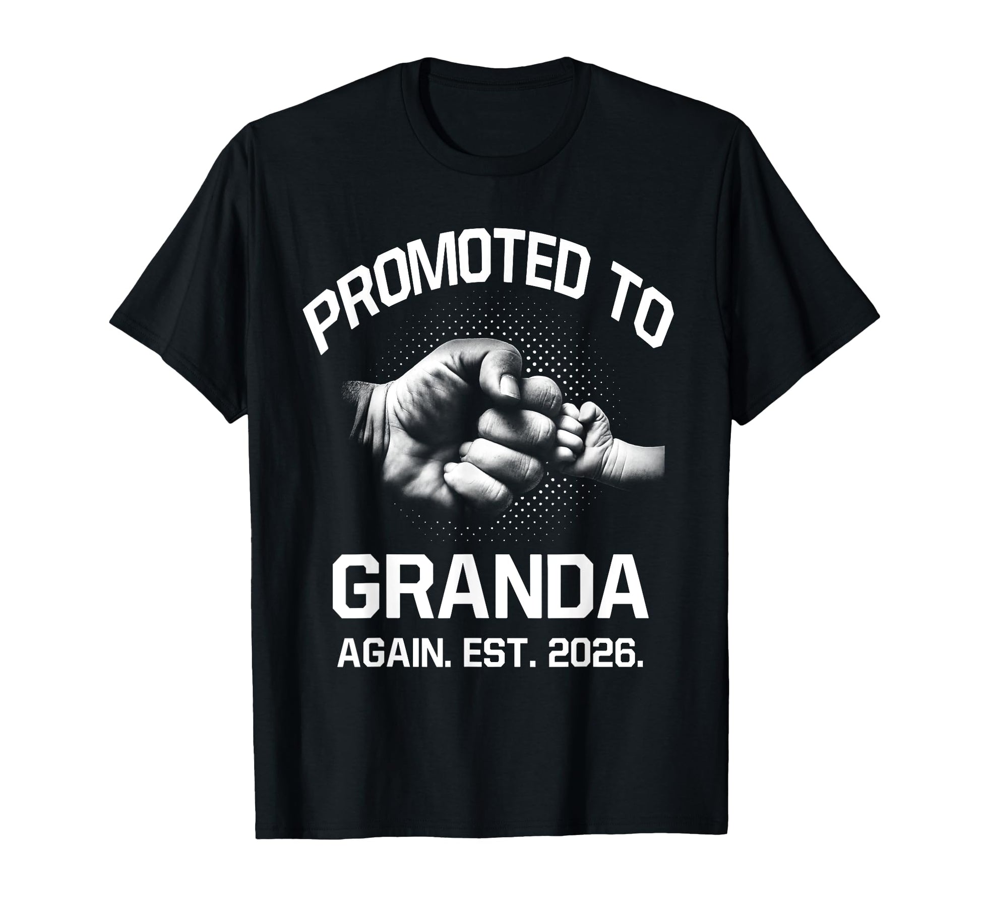 Promoted To Granda Again Est 2026 T-Shirt - Graphic Print Men Women - T-Shirt, Sweatshirt, Hoodie