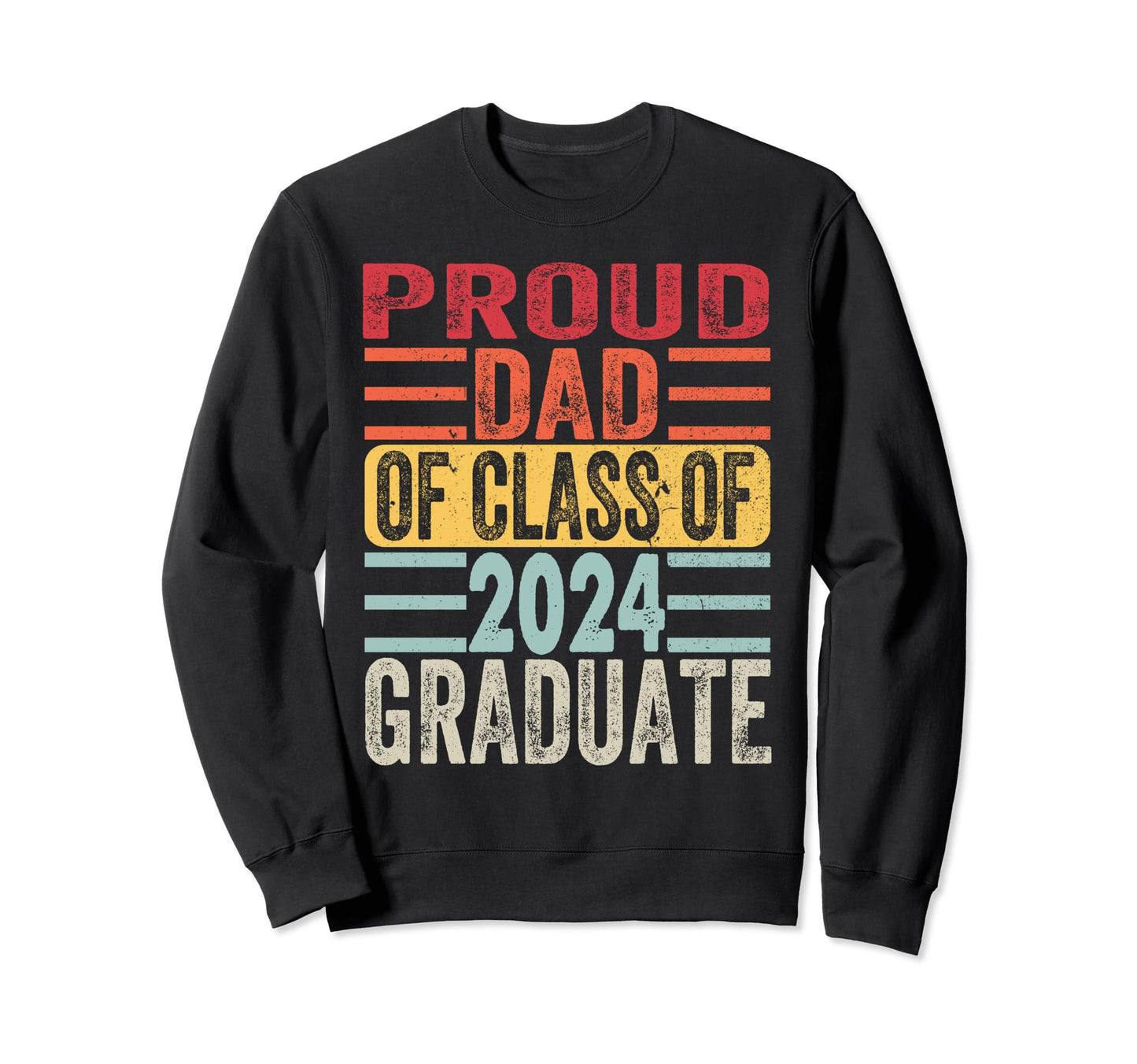 Proud Dad Class 2024 Graduate Senior 24 Sweatshirt - Unique Graphic Unisex - T-Shirt, Sweatshirt, Hoodie
