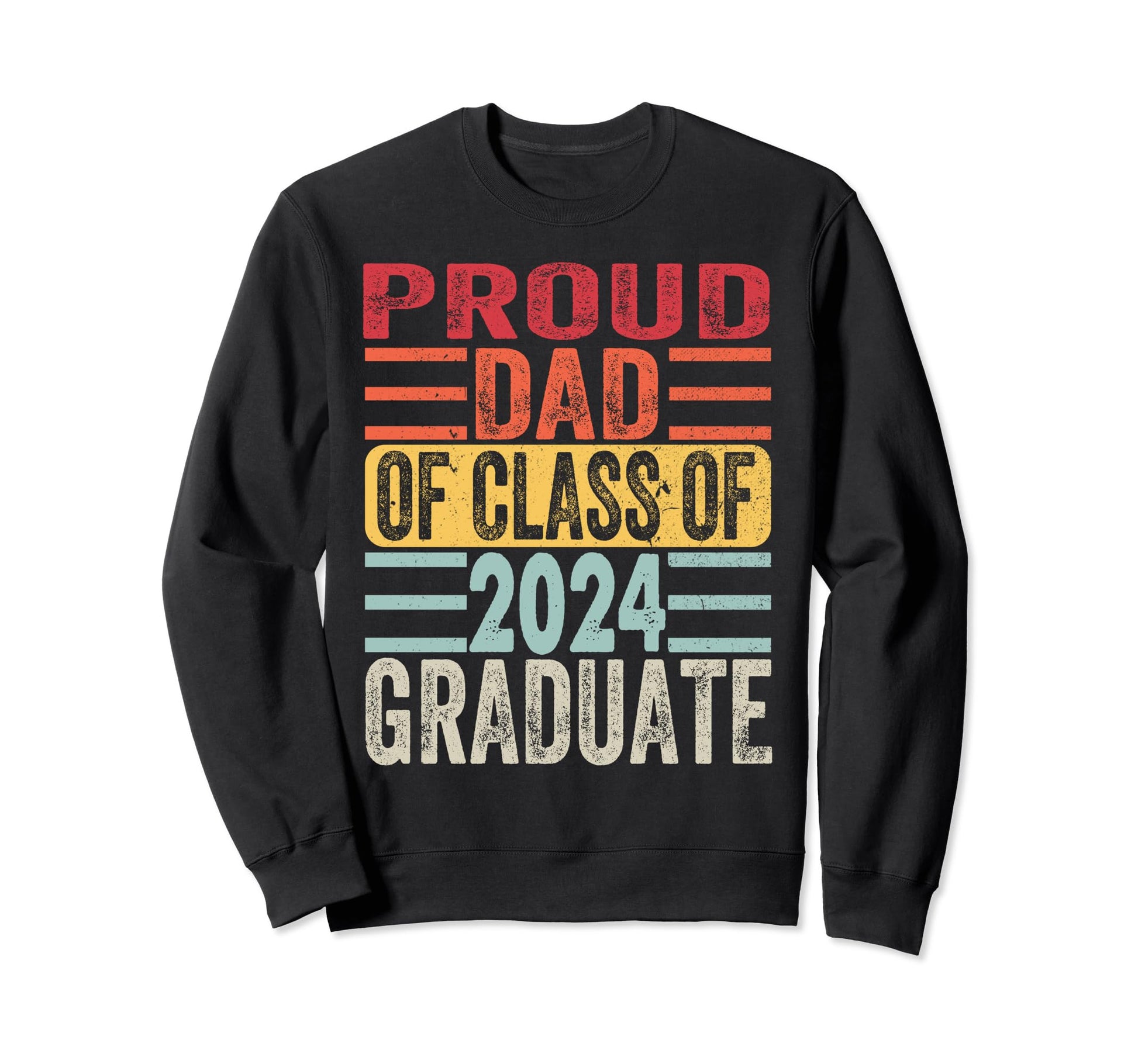 Proud Dad Class 2024 Graduate Senior 24 Sweatshirt - Unique Graphic Unisex - T-Shirt, Sweatshirt, Hoodie