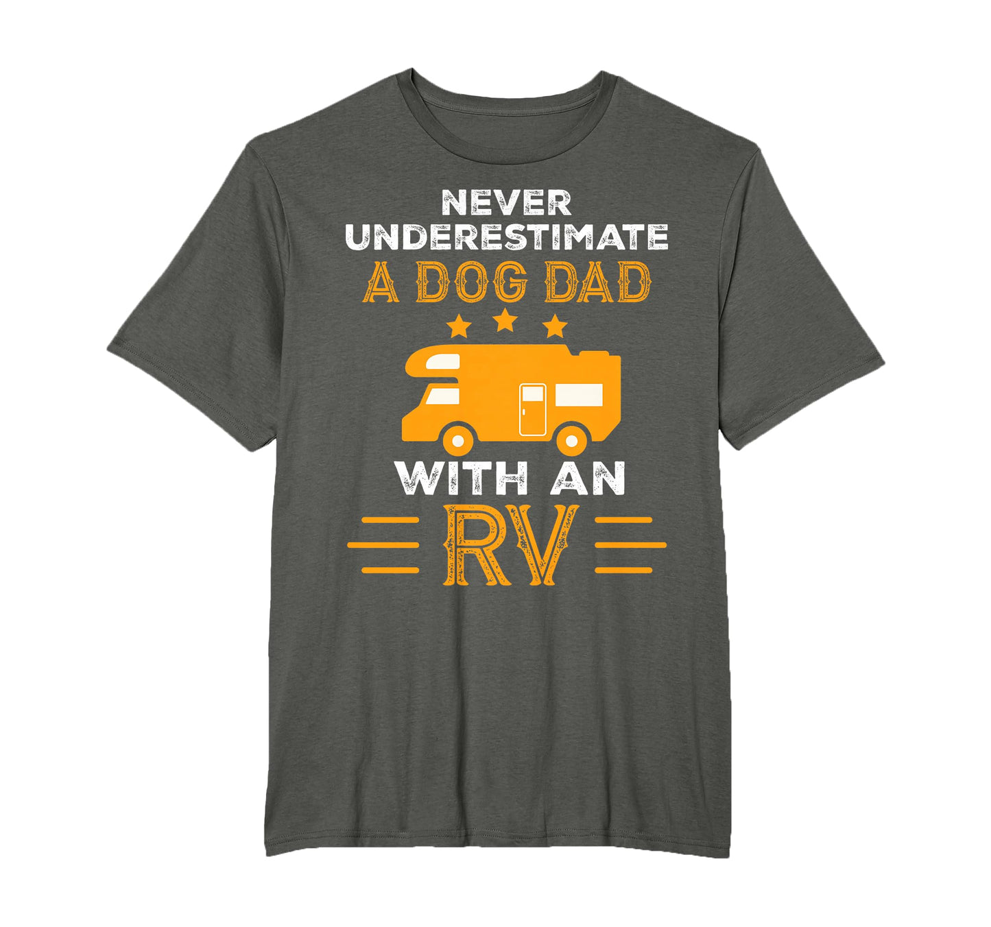 Never Underestimate Dog Dad Rv Camper Gifts T-Shirt - Trendy Graphic Unisex - T-Shirt, Sweatshirt, Hoodie