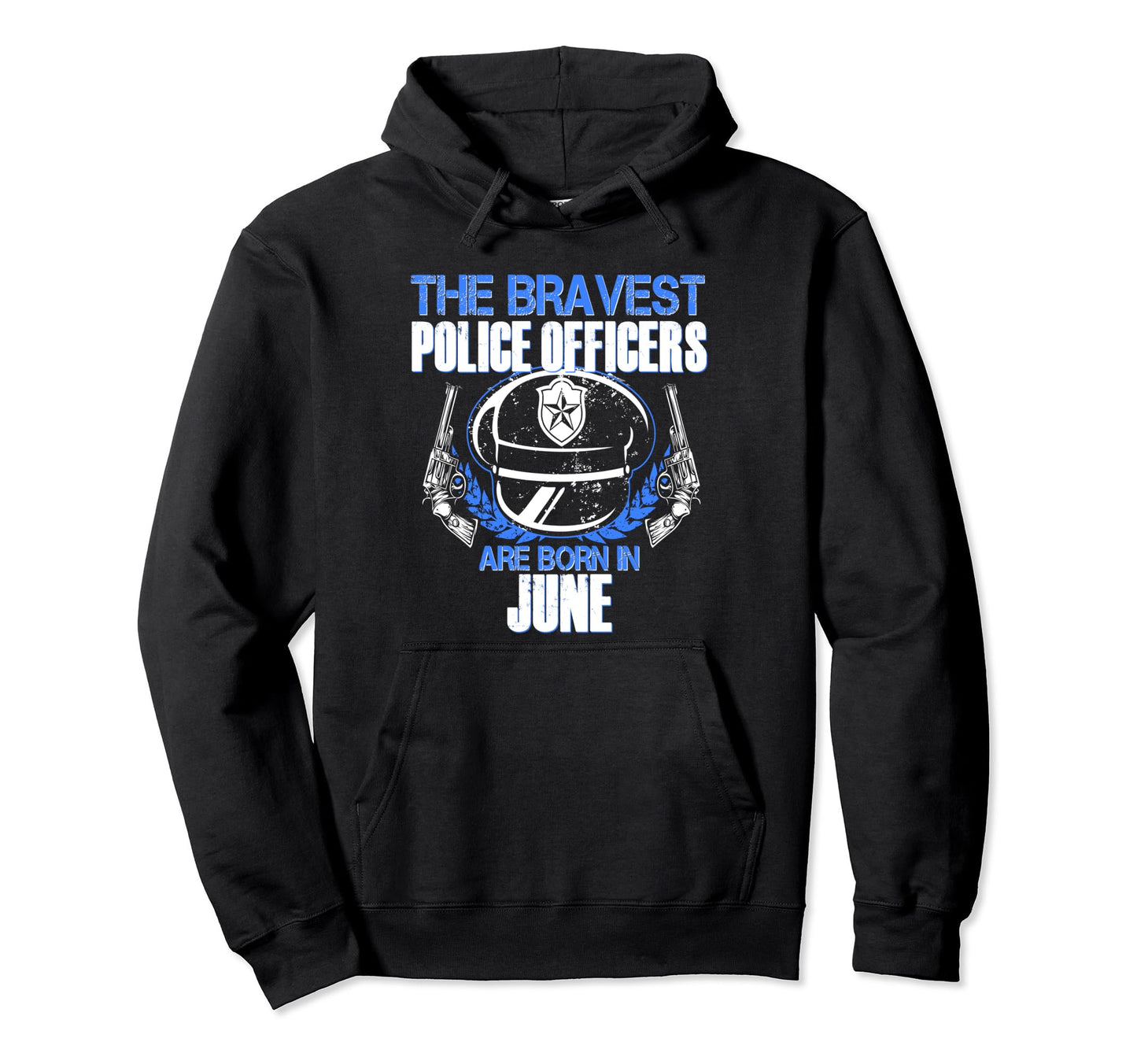Police Birthday June Blue Line Brave Hoodie - Unique Graphic for Adults - T-Shirt, Sweatshirt, Hoodie
