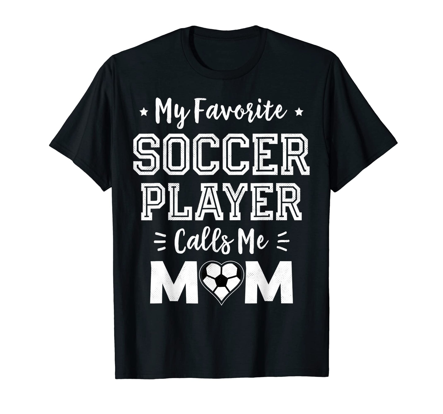 My Favorite Soccer Player Calls Me Mom T-Shirt - Trendy Graphic Unisex - T-Shirt, Sweatshirt, Hoodie