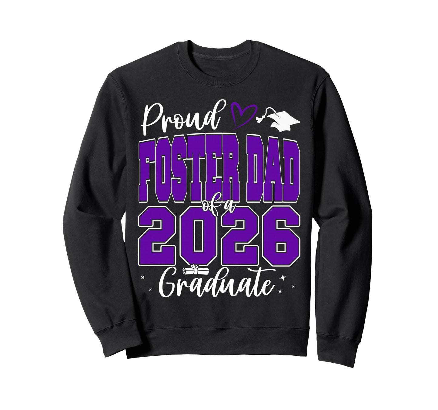 Proud Foster Dad Class 2026 Graduate Sweatshirt - Streetwear Style Unisex - T-Shirt, Sweatshirt, Hoodie