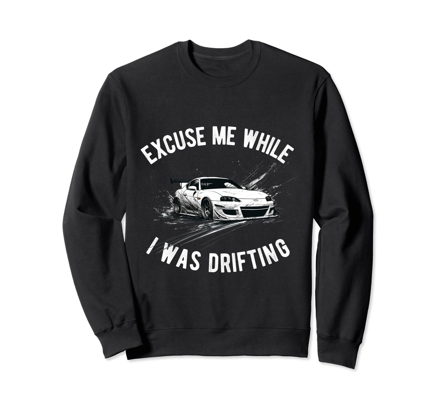 Drifting Car Race Dad Street Funny Sweatshirt - Streetwear Style Unisex - T-Shirt, Sweatshirt, Hoodie