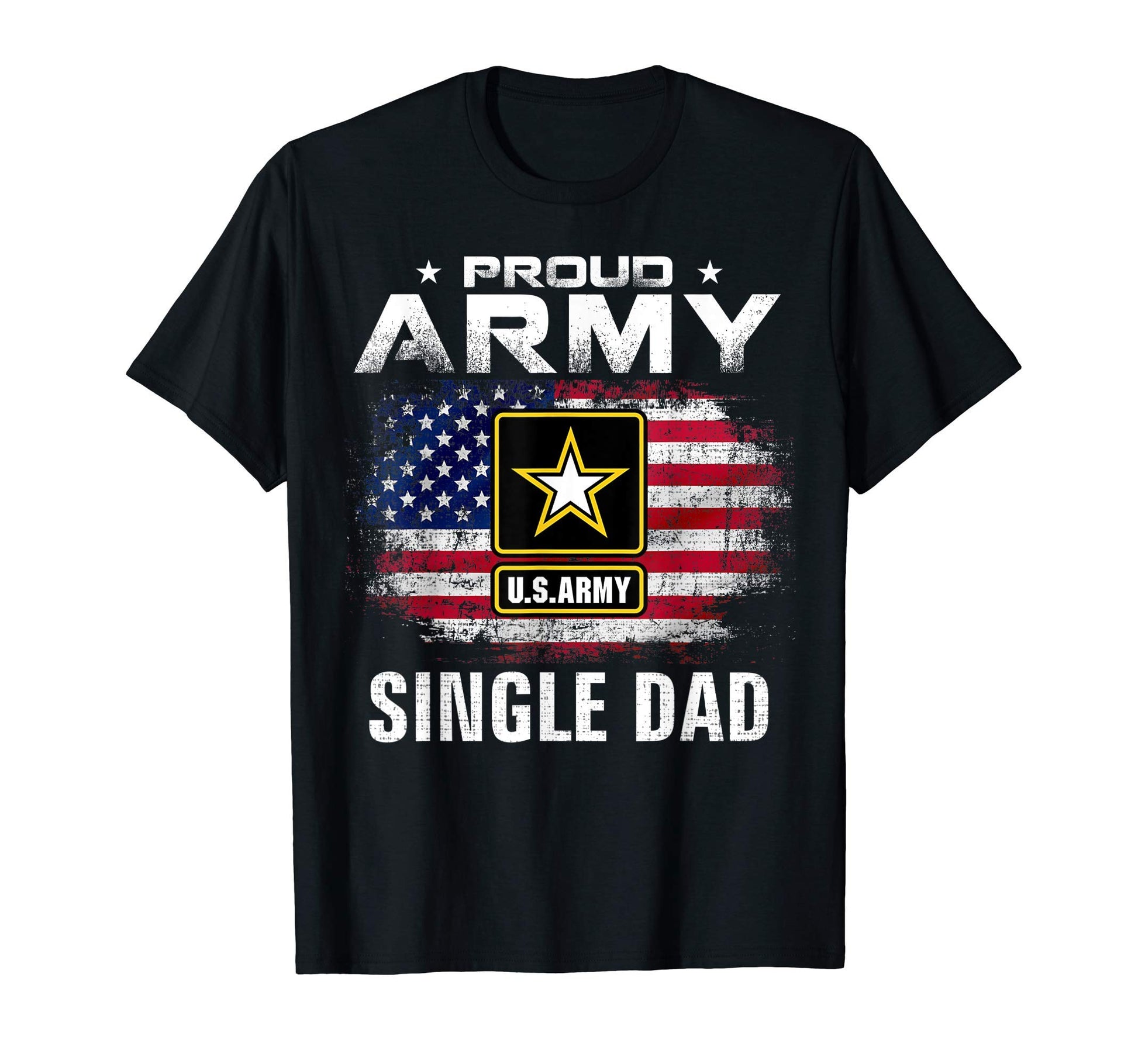 Proud Army Single Dad American Flag T-Shirt - Casual Everyday Wear Unisex - T-Shirt, Sweatshirt, Hoodie