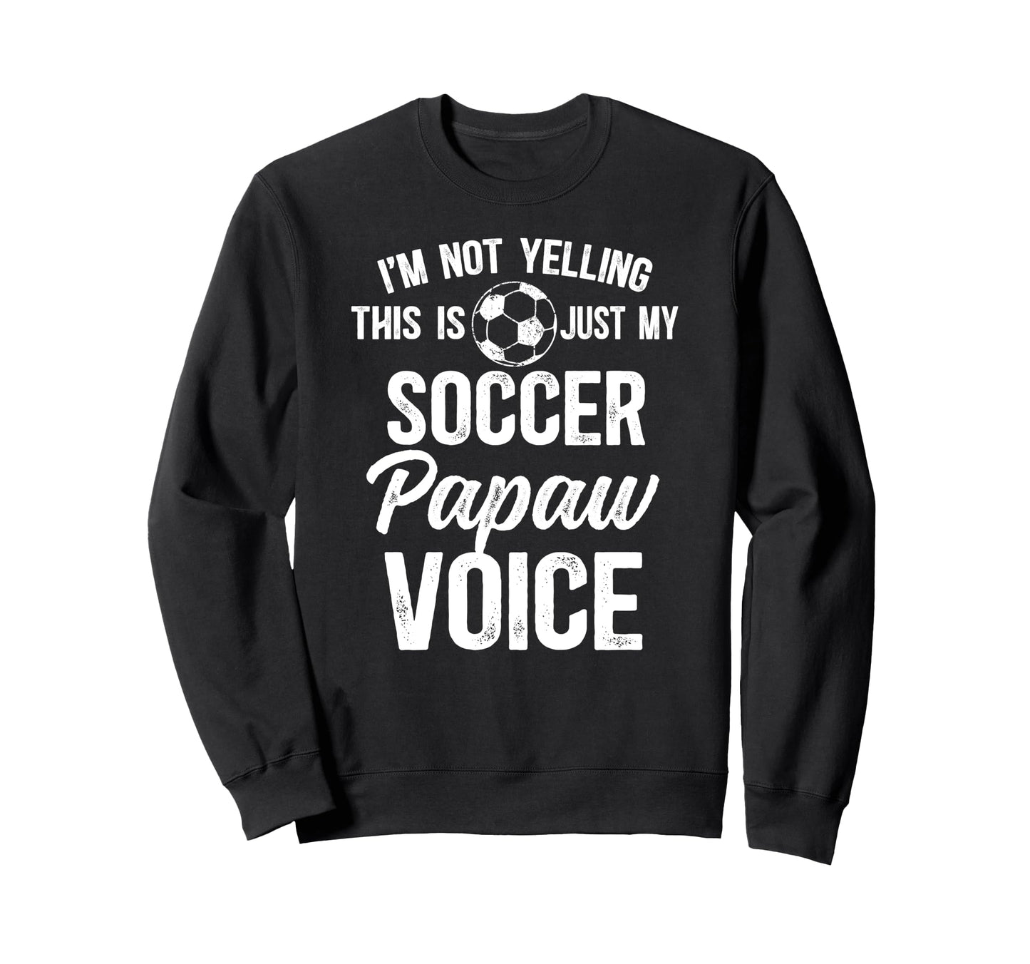 My Soccer Papaw Voice Papaw Sweatshirt - Fun Novelty Design for Adults - T-Shirt, Sweatshirt, Hoodie