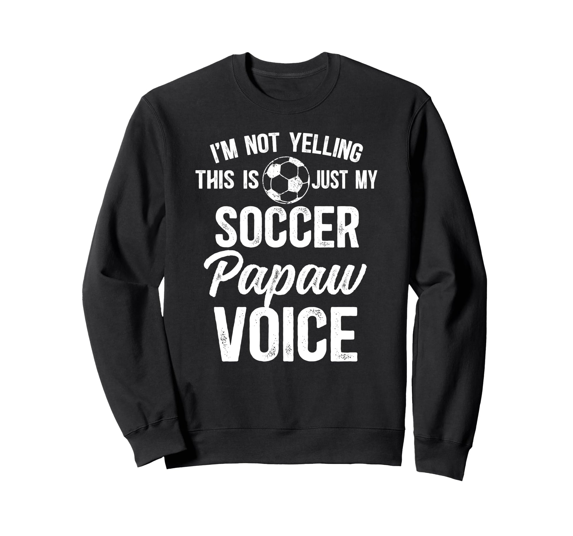 My Soccer Papaw Voice Papaw Sweatshirt - Fun Novelty Design for Adults - T-Shirt, Sweatshirt, Hoodie