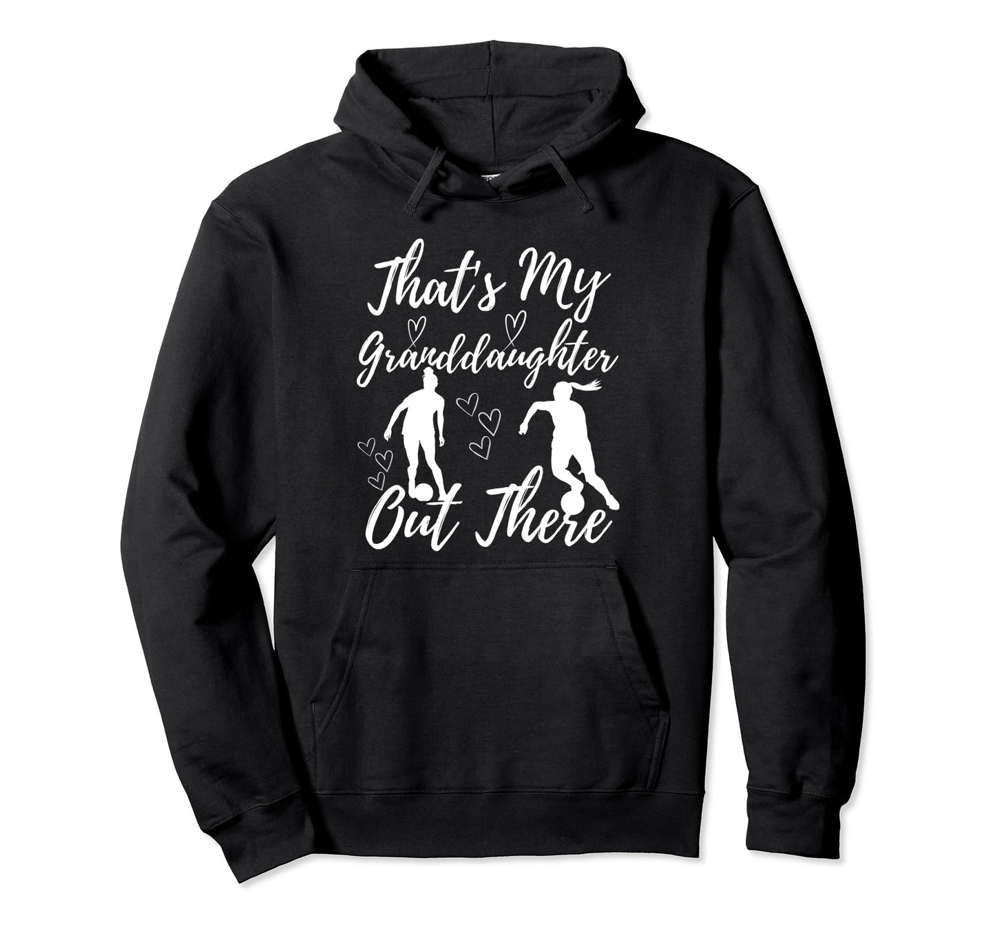 Thats My Granddaughter Out There Hoodie - Fun Novelty Design for Adults - T-Shirt, Sweatshirt, Hoodie