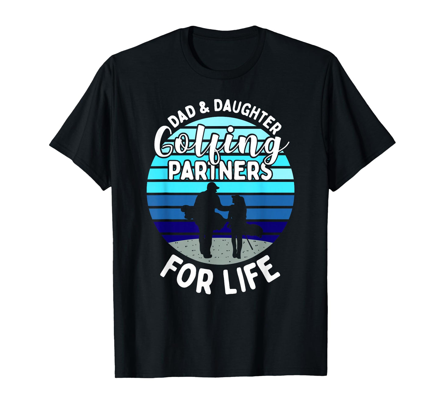 Dad And Daughter Golfing Golf T-Shirt - Casual Everyday Wear Men Women - T-Shirt, Sweatshirt, Hoodie