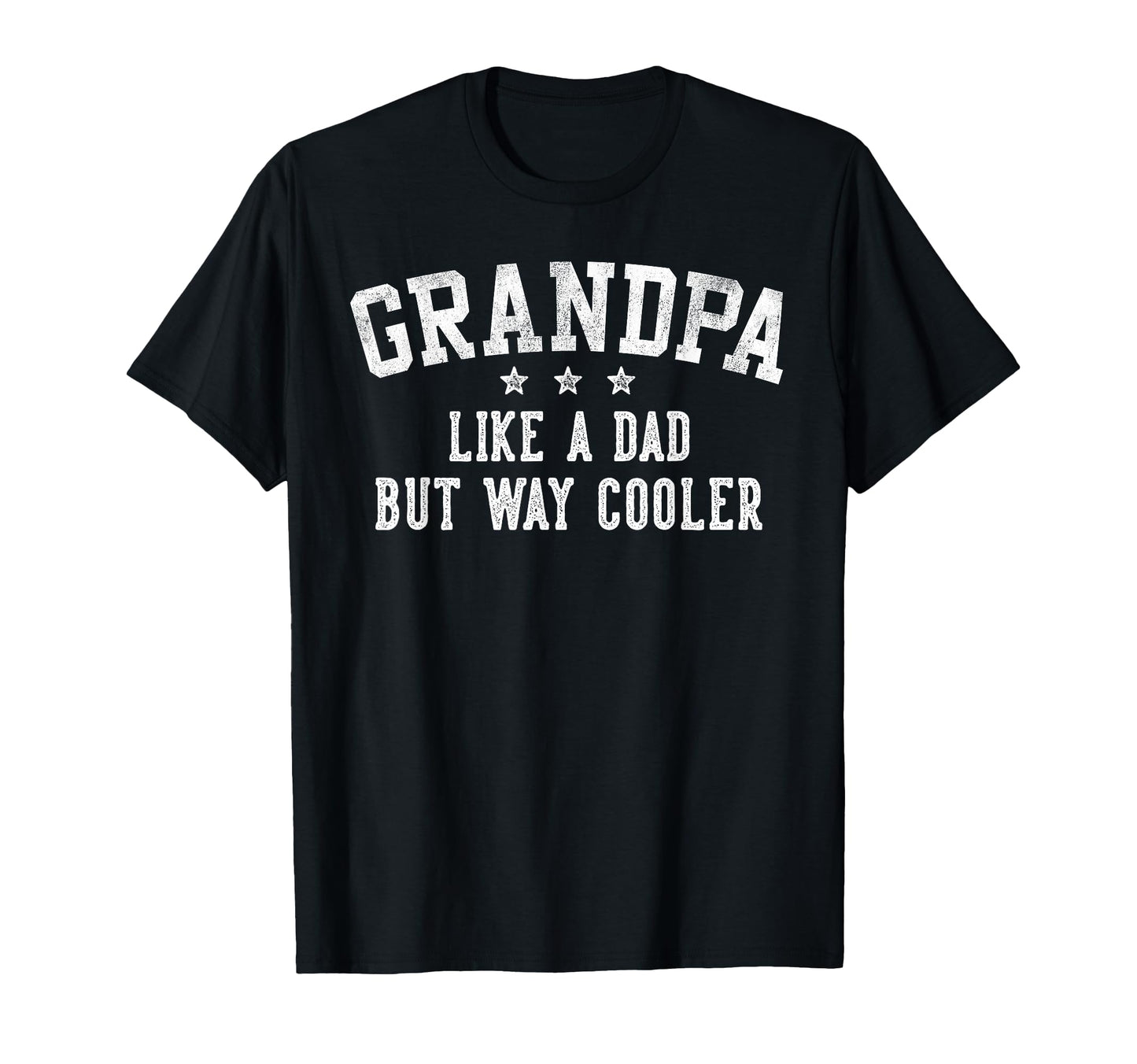 Grandpa Like Dad But Way Cooler T-Shirt - Novelty Apparel for Adults - T-Shirt, Sweatshirt, Hoodie