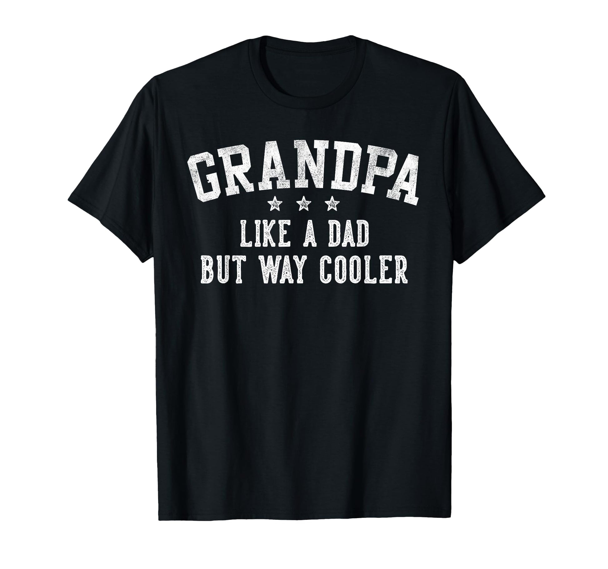 Grandpa Like Dad But Way Cooler T-Shirt - Novelty Apparel for Adults - T-Shirt, Sweatshirt, Hoodie