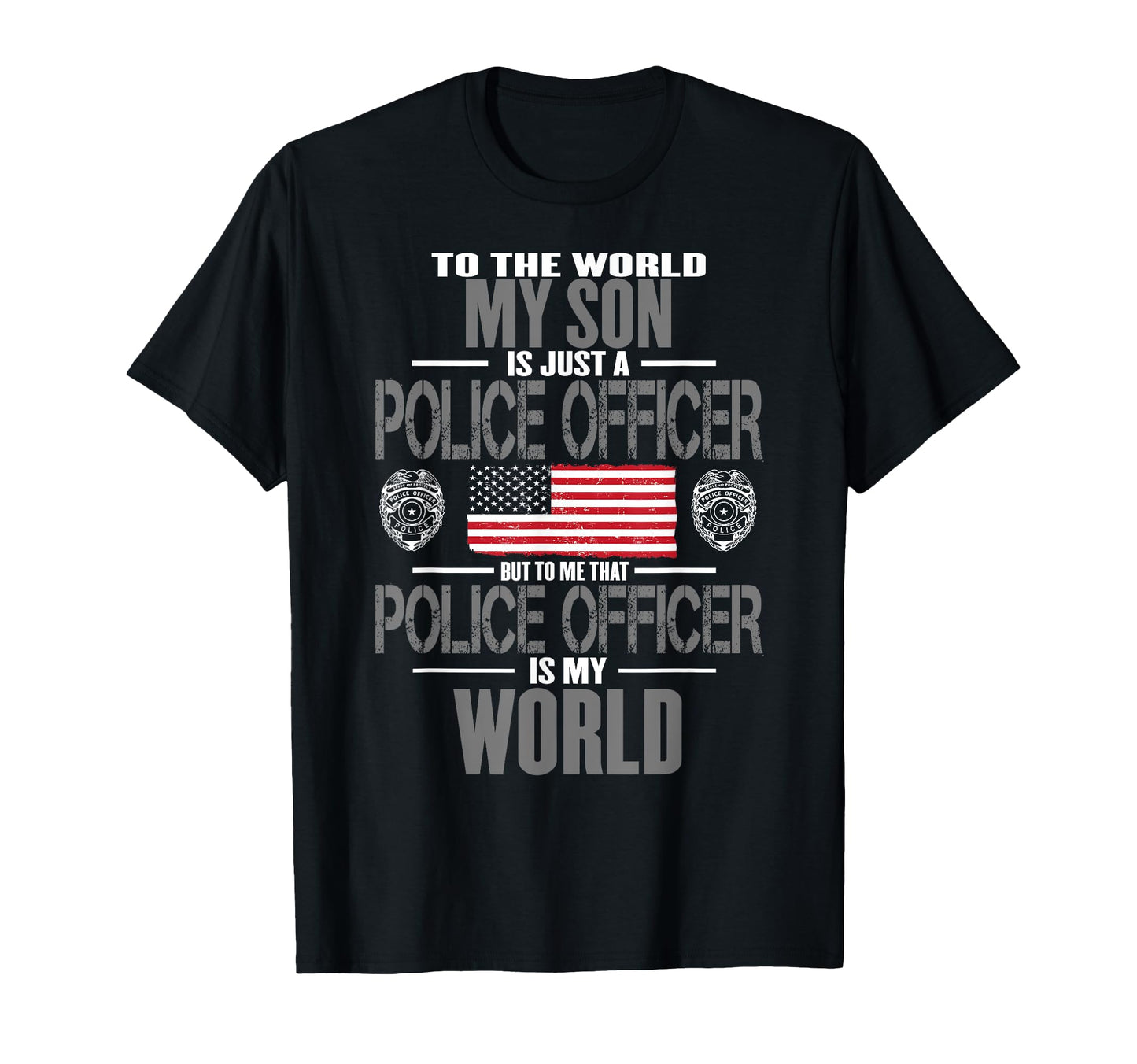 Police Officer Son Is My World Police T-Shirt - Graphic Print for Adults - T-Shirt, Sweatshirt, Hoodie