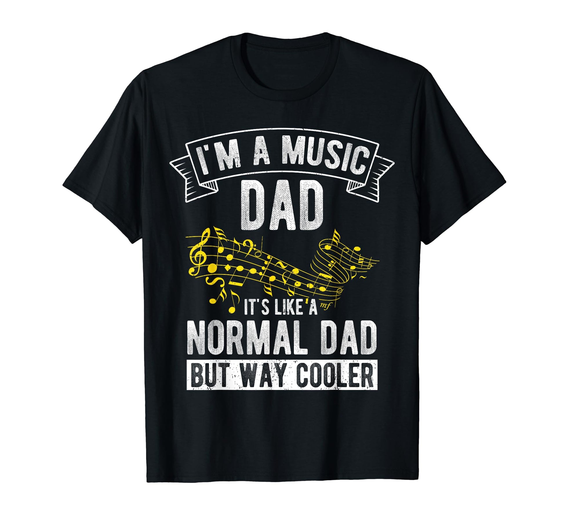 Im Music Dad Its Like Normal Dad But T-Shirt - Casual Everyday Wear Unisex - T-Shirt, Sweatshirt, Hoodie