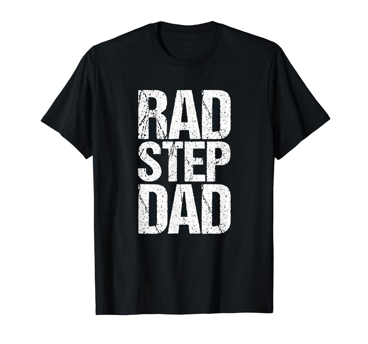 Step Dad Rad Fathers Day Gift Funny T-Shirt - Fun Novelty Design Unisex - T-Shirt, Sweatshirt, Hoodie