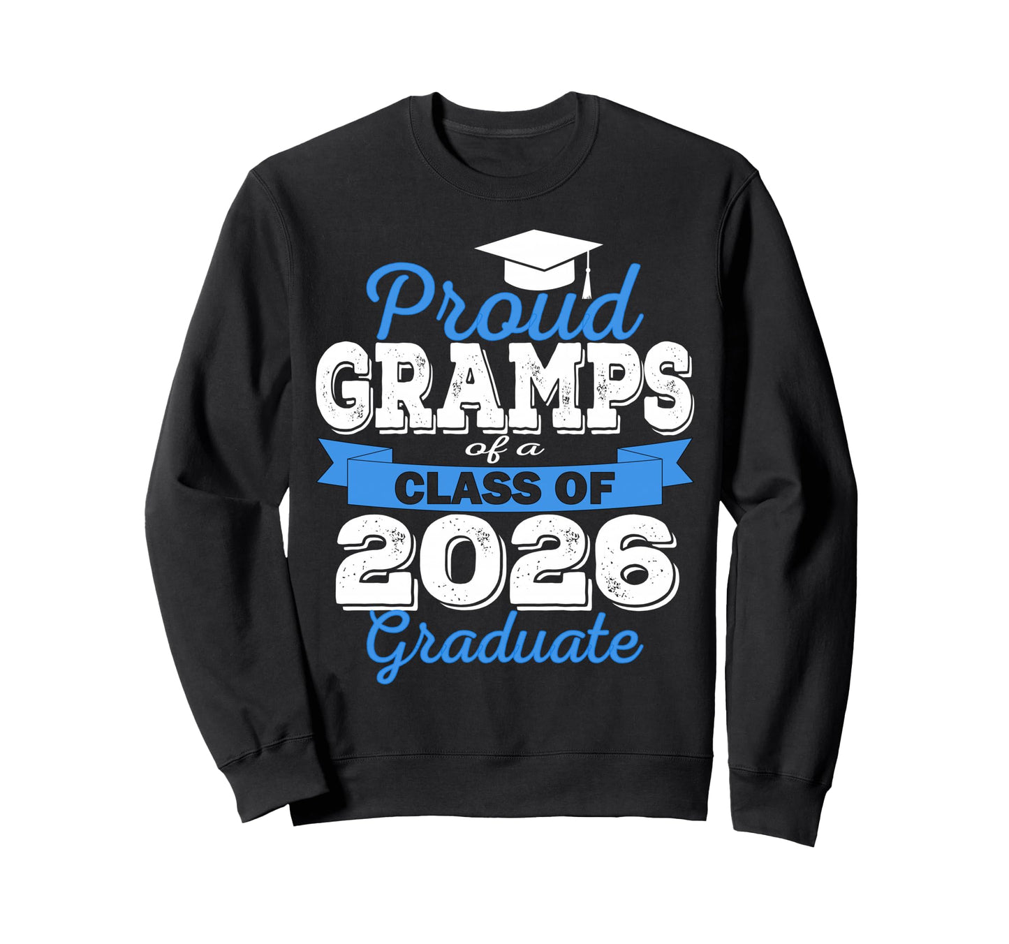 Super Proud Gramps 2026 Graduate Sweatshirt - Unique Graphic for Adults - T-Shirt, Sweatshirt, Hoodie