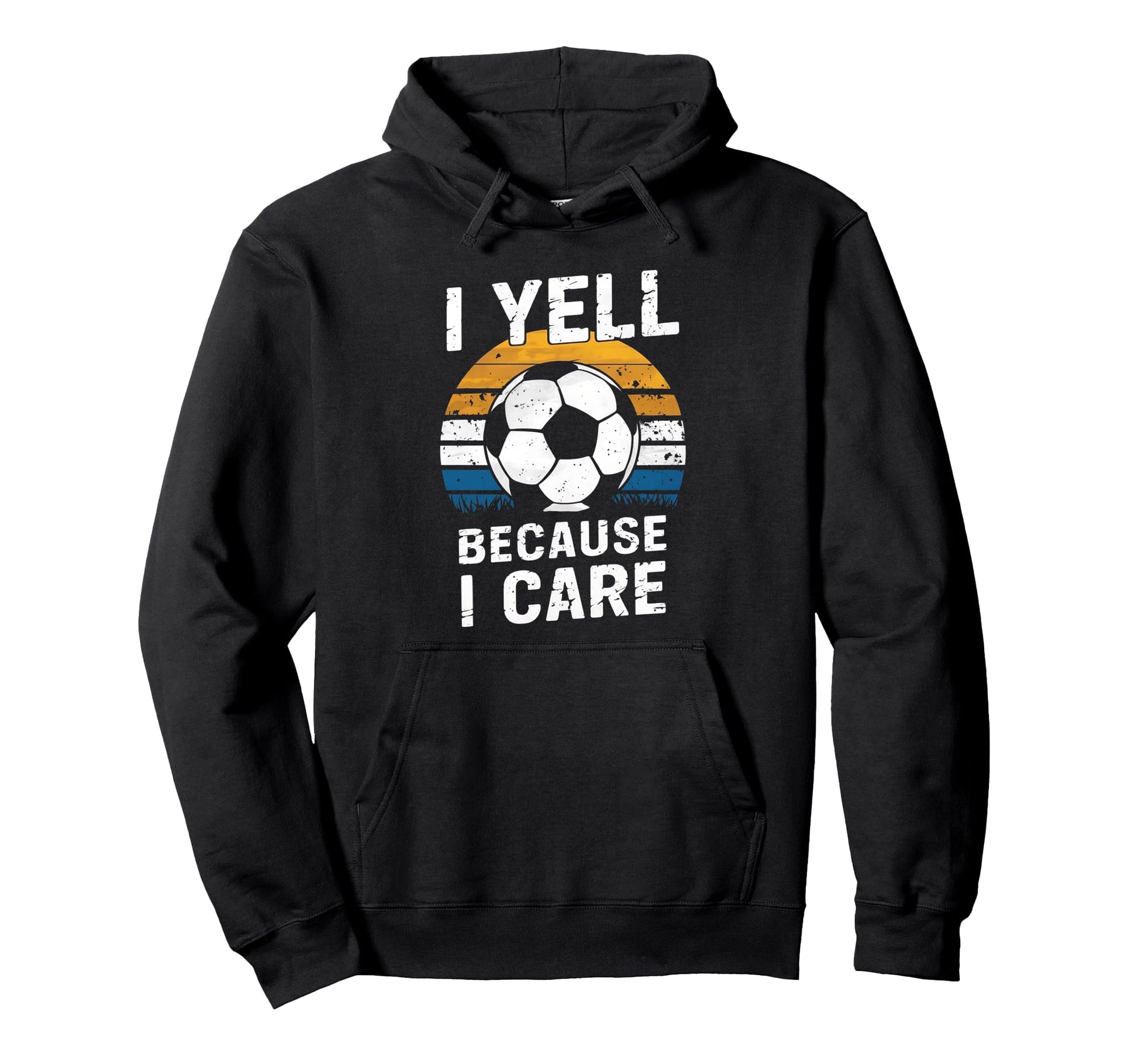 I Yell Because I Care Soccer Dads Proud Hoodie - Graphic Print Men Women - T-Shirt, Sweatshirt, Hoodie